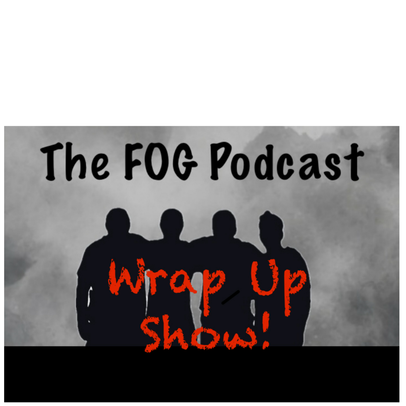 The FOG Podcast Wrap Up Show episode artwork