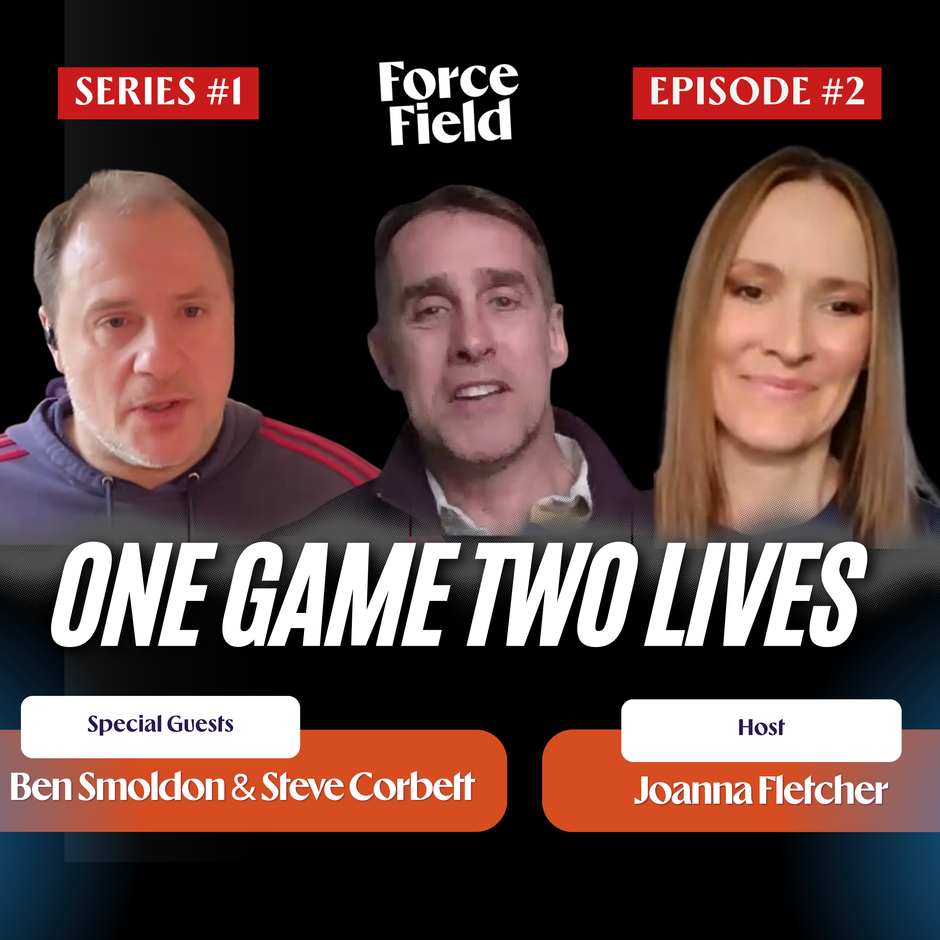 One Game. Two Lives | Ben Smoldon I Steve Corbett | ForceField Podcast episode artwork