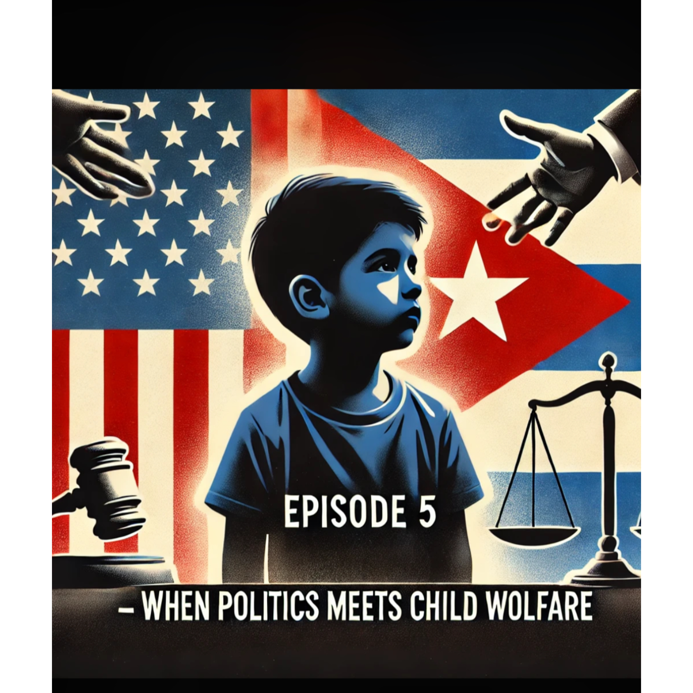Episode 5-Elian Gonzalez: When Politics Meets Child Welfare"