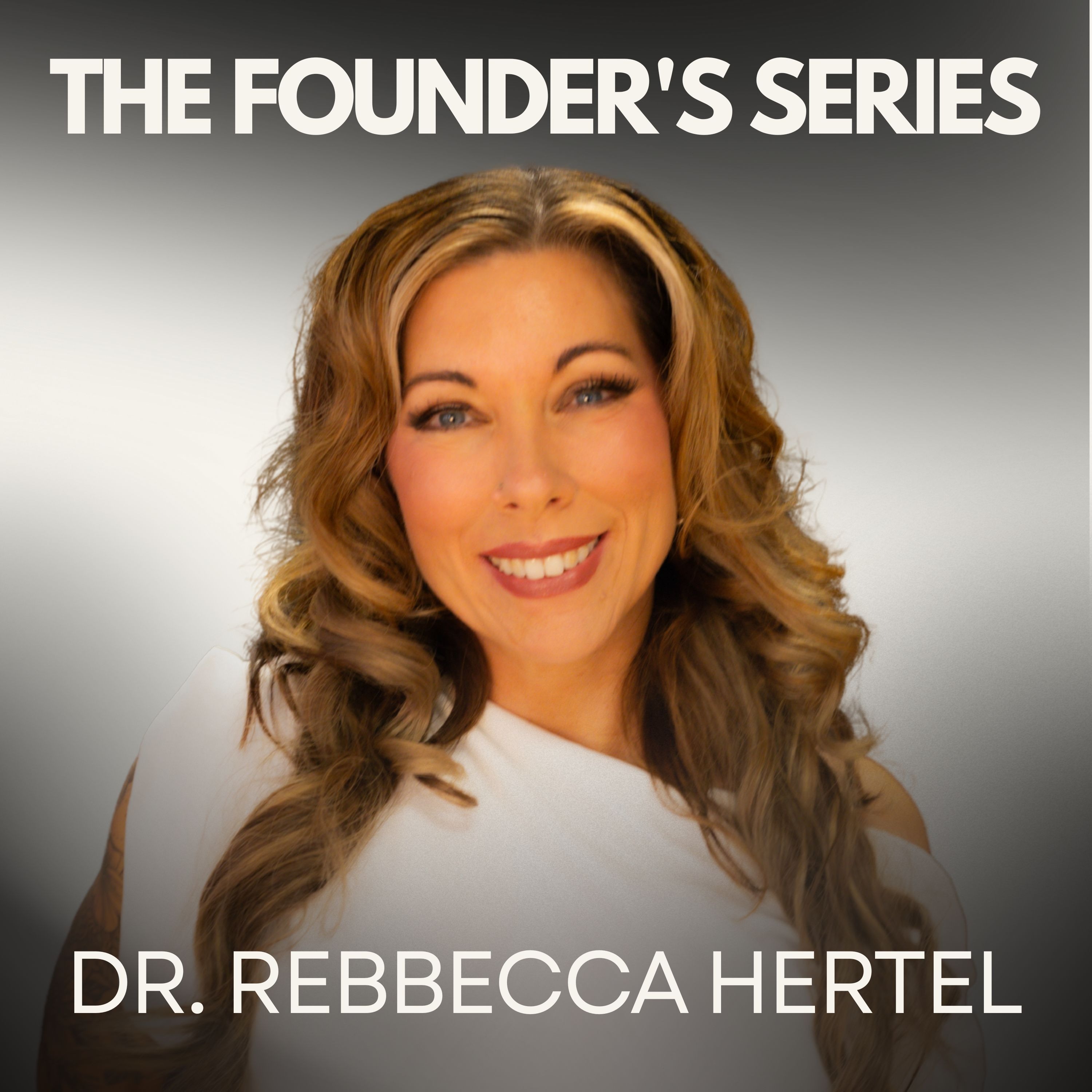 The Founder’s Series with Dr. Rebbecca Hertel