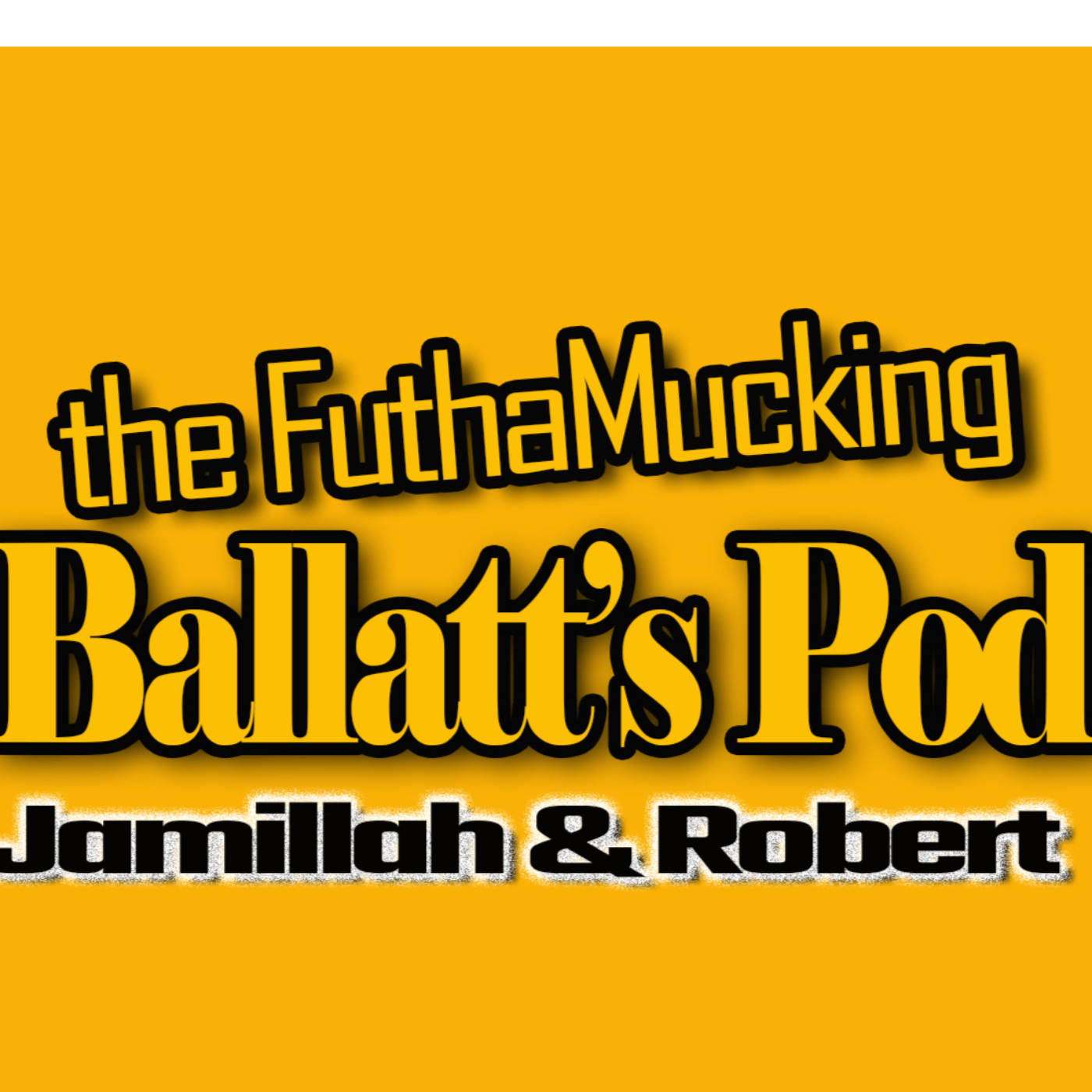the Futha Muckin Ballatt's Podcast