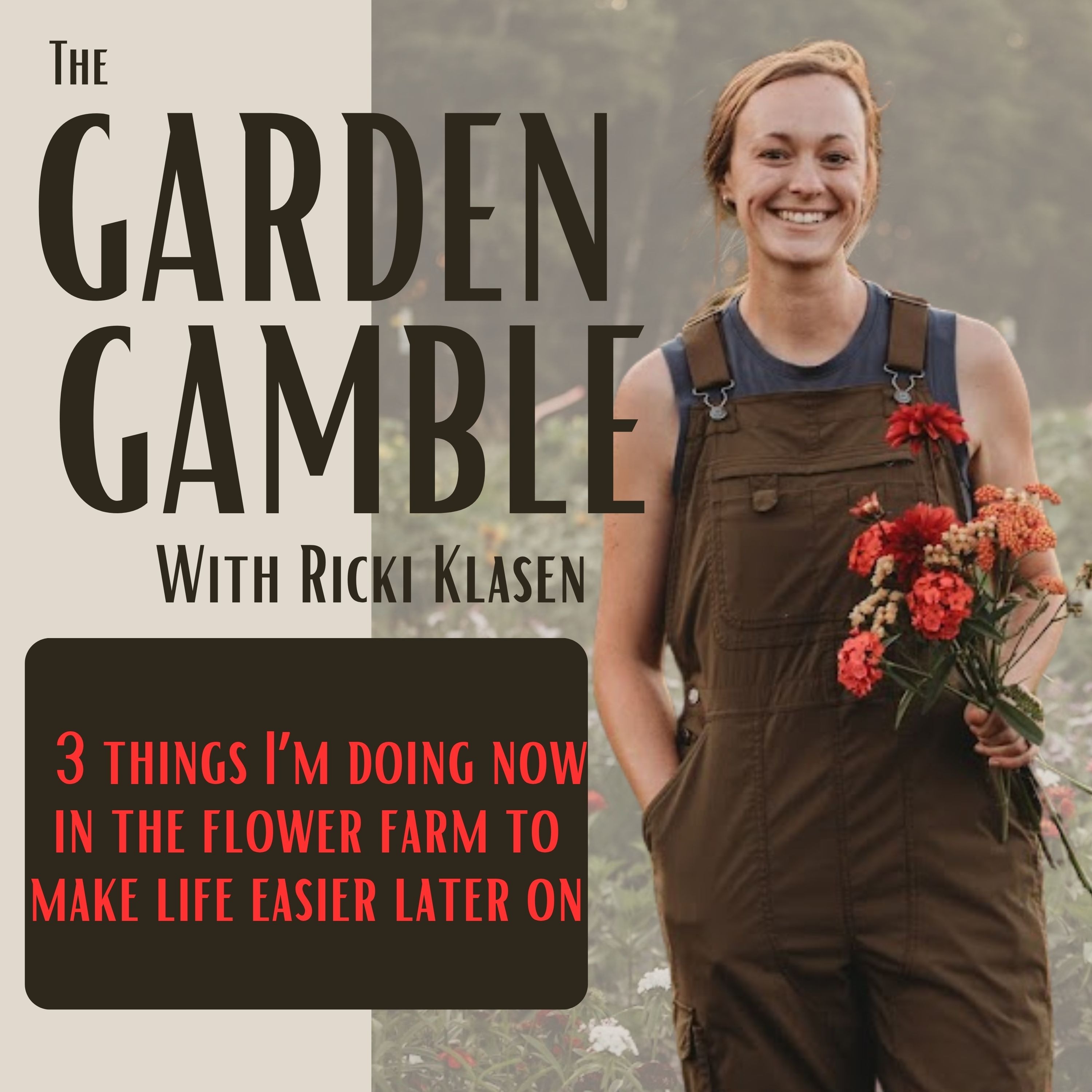 13: 3 things I’m doing now in the flower farm to make life easier later on episode artwork