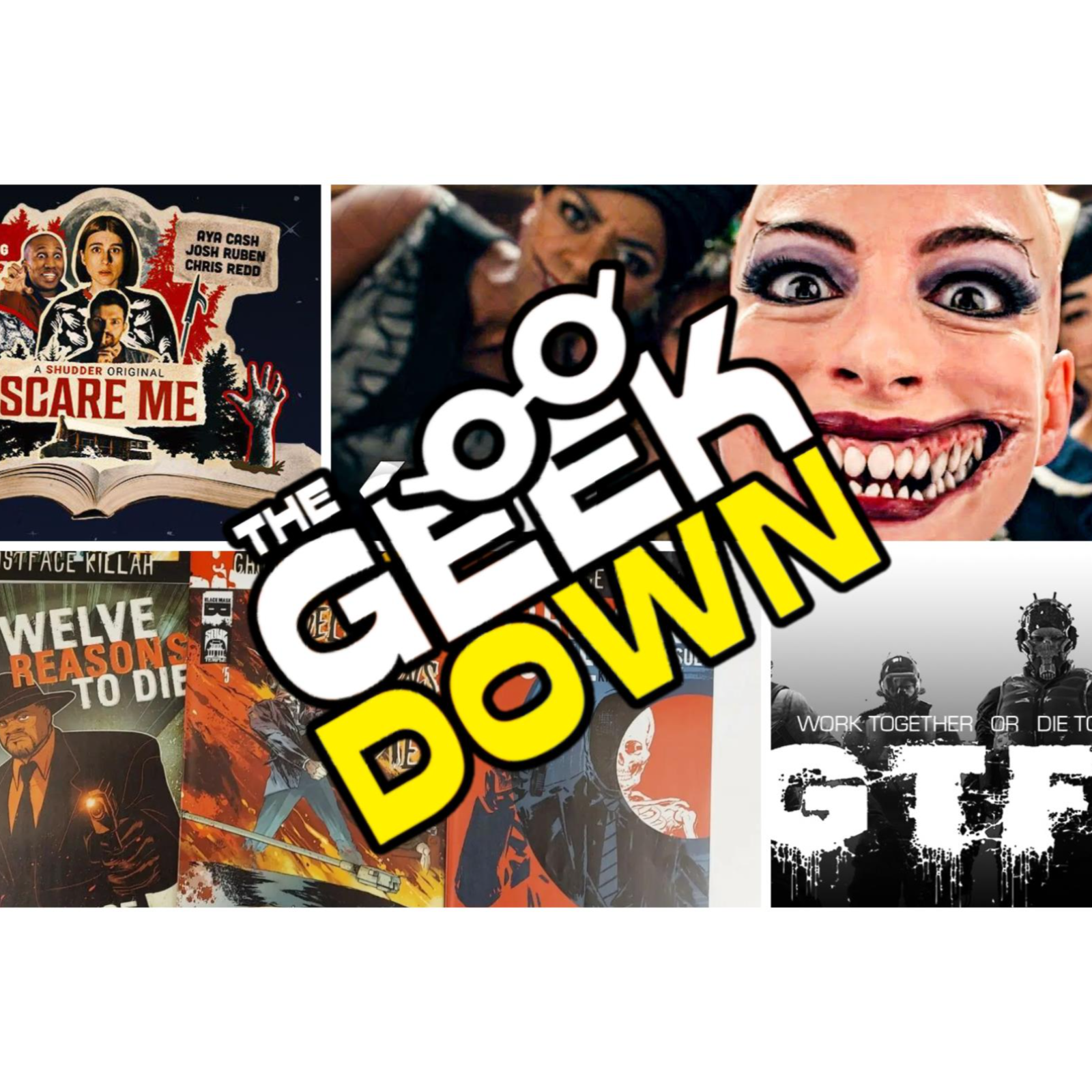Geek Down - The Witches, Scare Me, GTFO, 12 Reasons to Die episode artwork