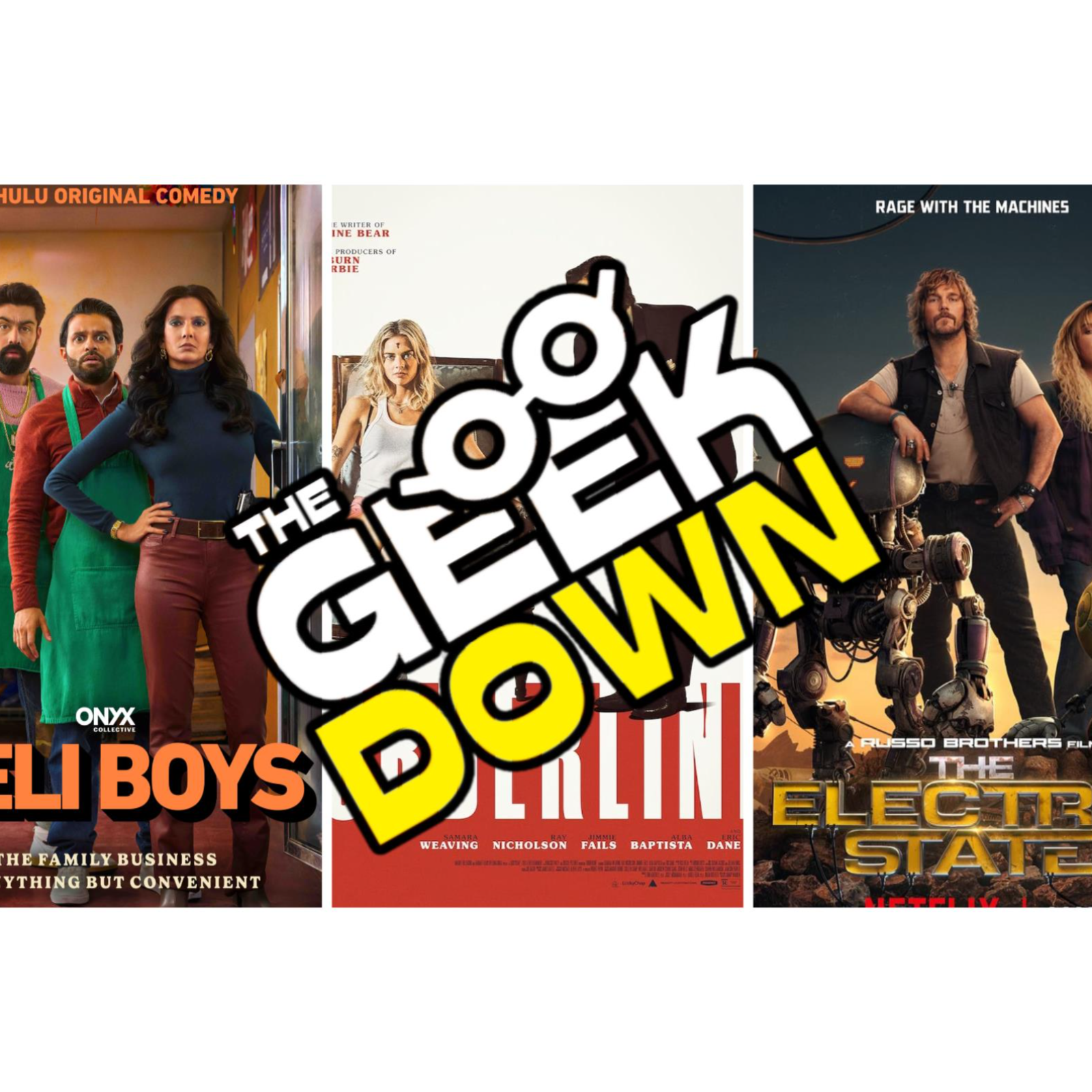 Geek Down - The Electric State, Deli Boys, Borderline episode artwork
