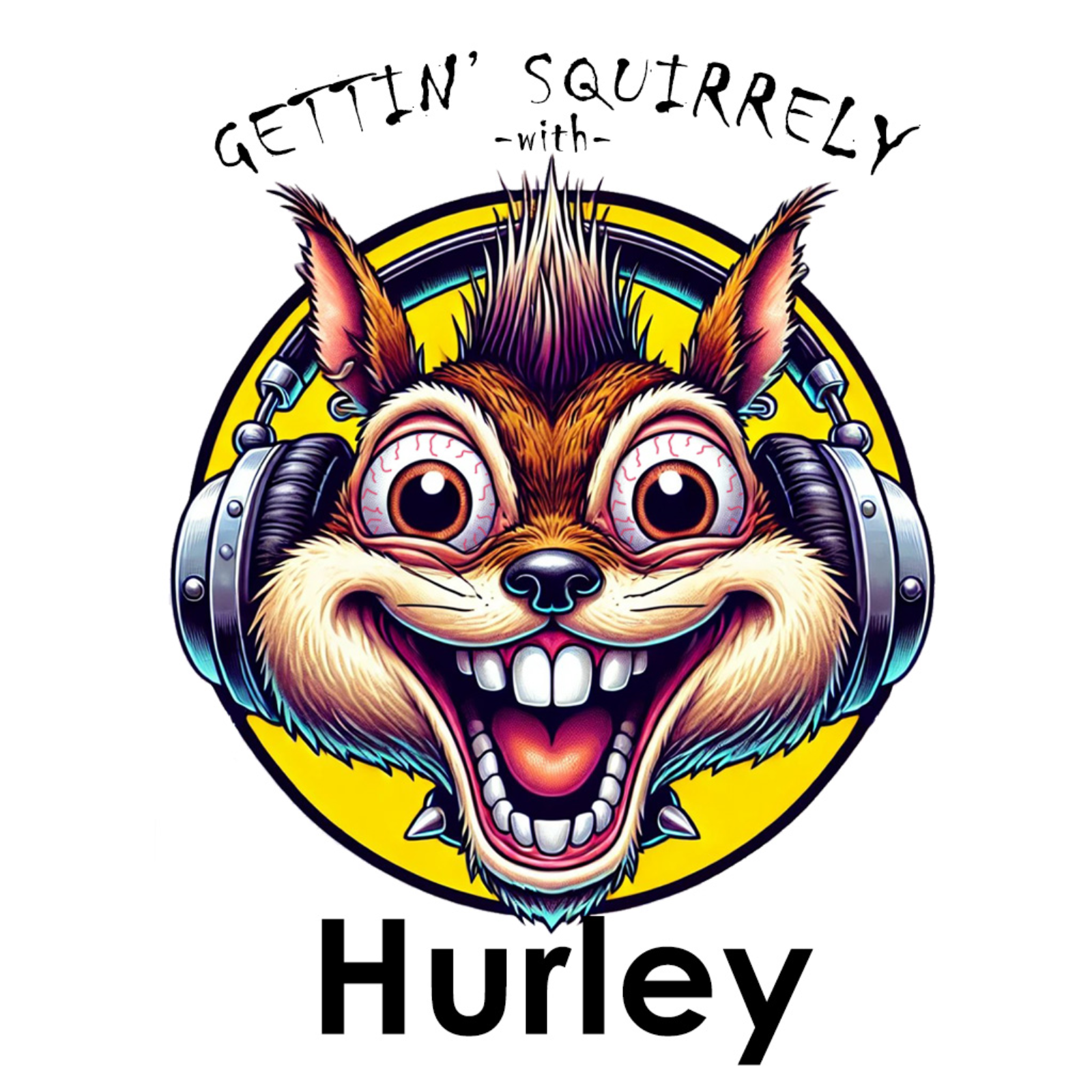 The Gettin' Squirrely with Hurley Podcast
