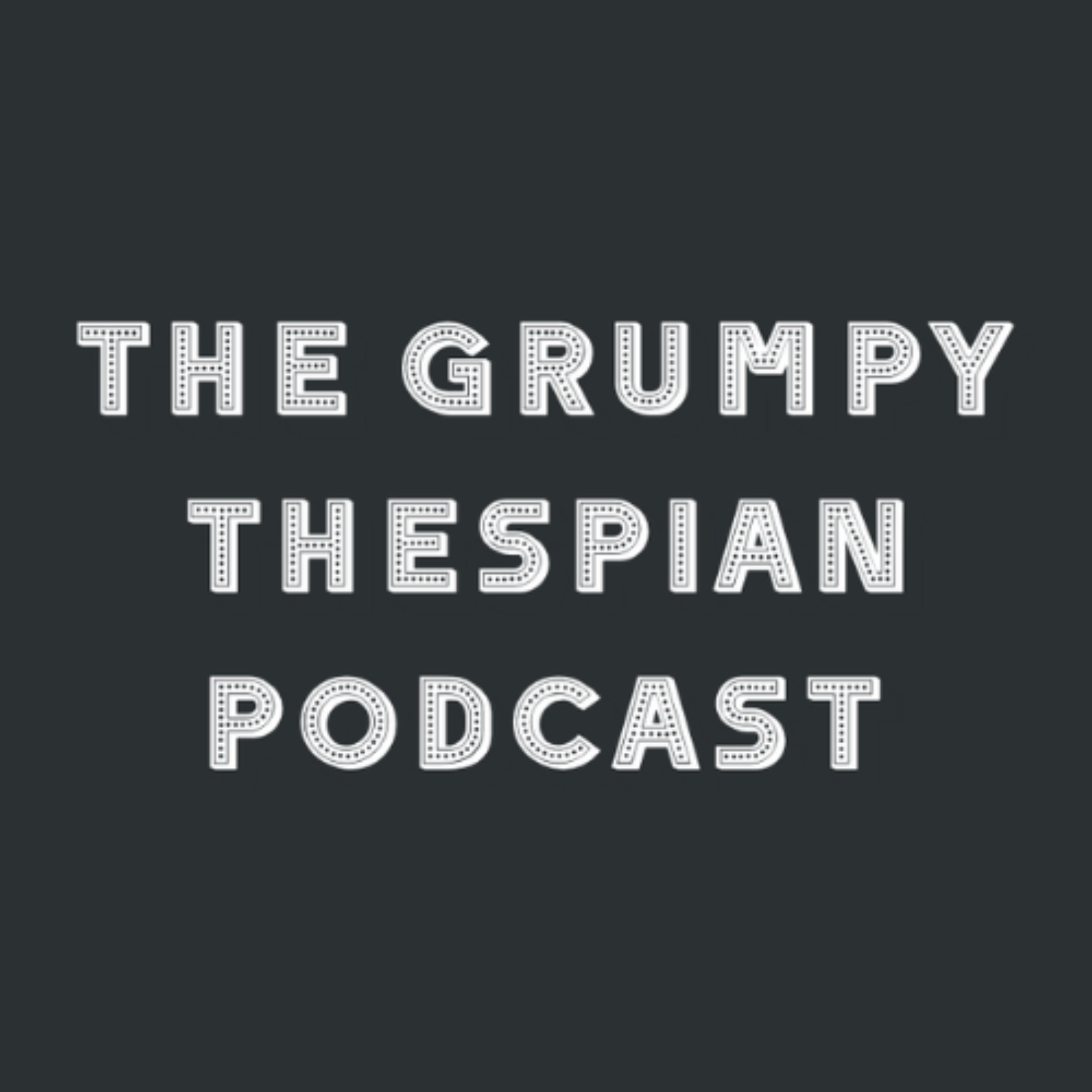 The Grumpy Thespian