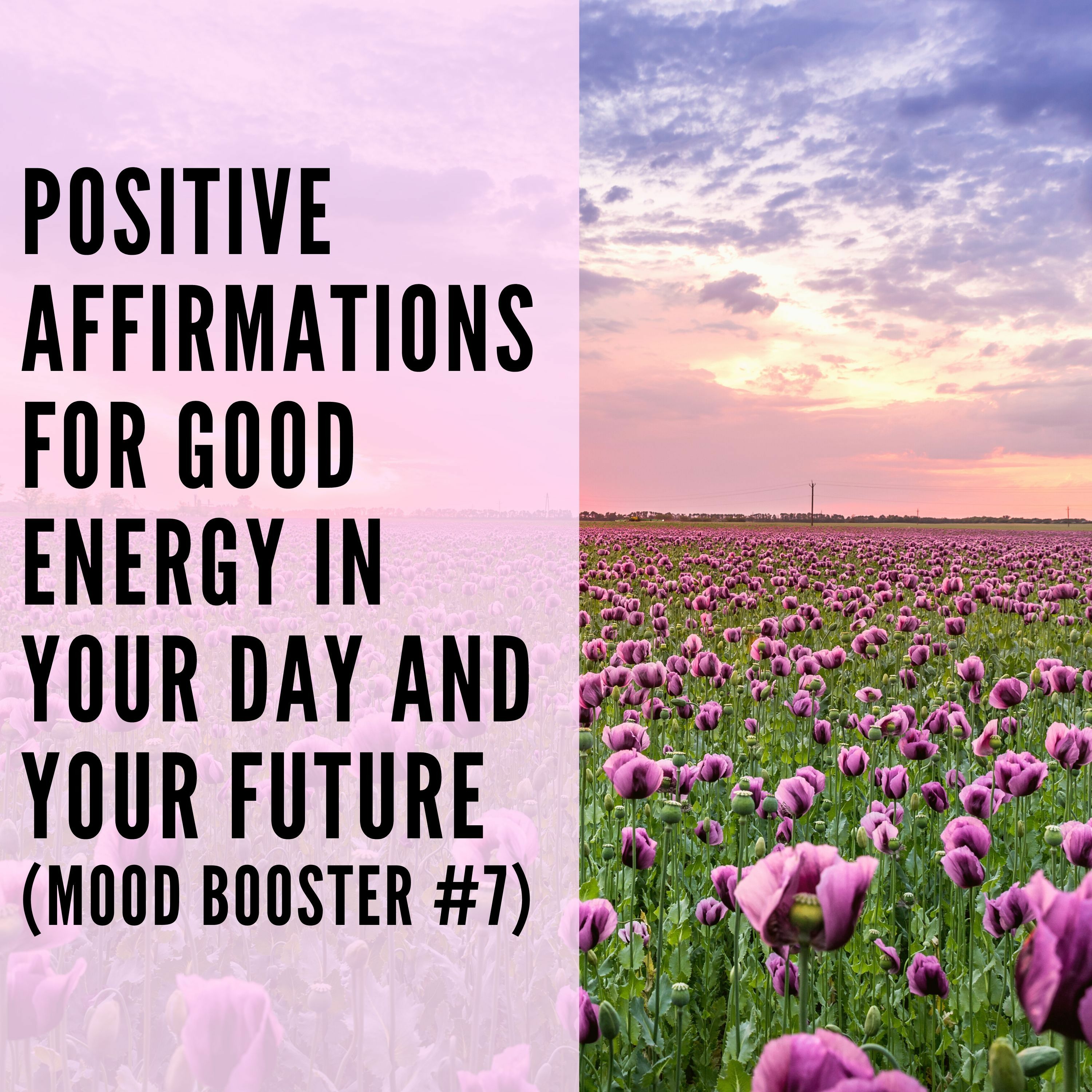 46 // Positive Affirmations for Good Energy in Your Day and Your Future (Mood Booster #7) episode artwork