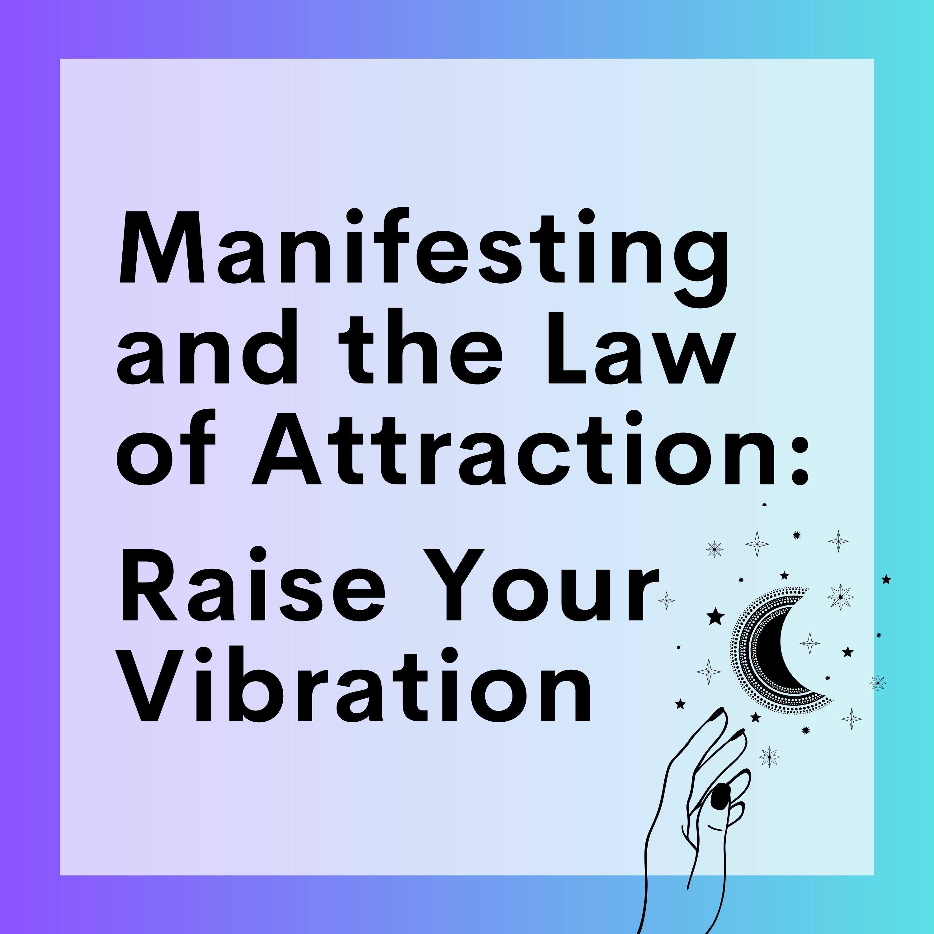 58 // Manifesting And The Law Of Attraction (Part 3): Raise Your Vibration episode artwork