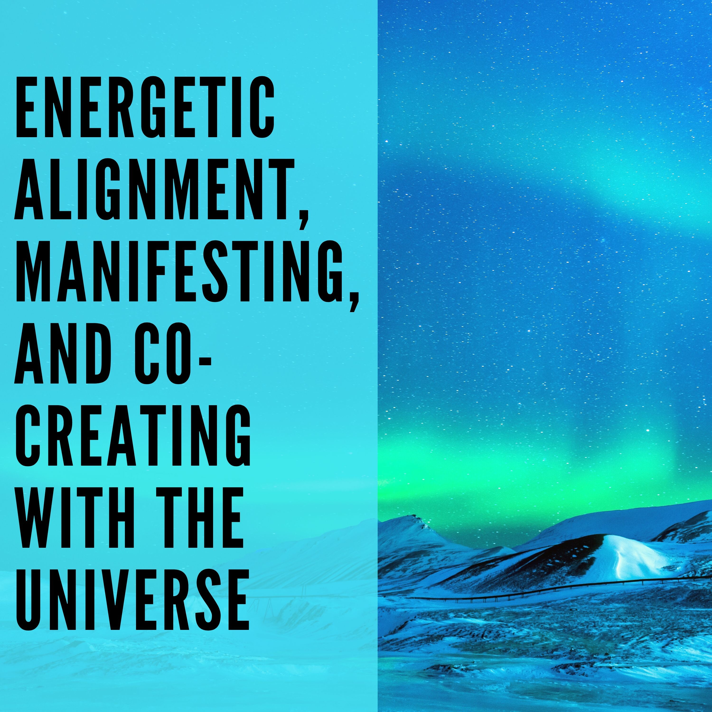 29 // Energetic Alignment, Manifesting, and Co-Creating with the Universe episode artwork