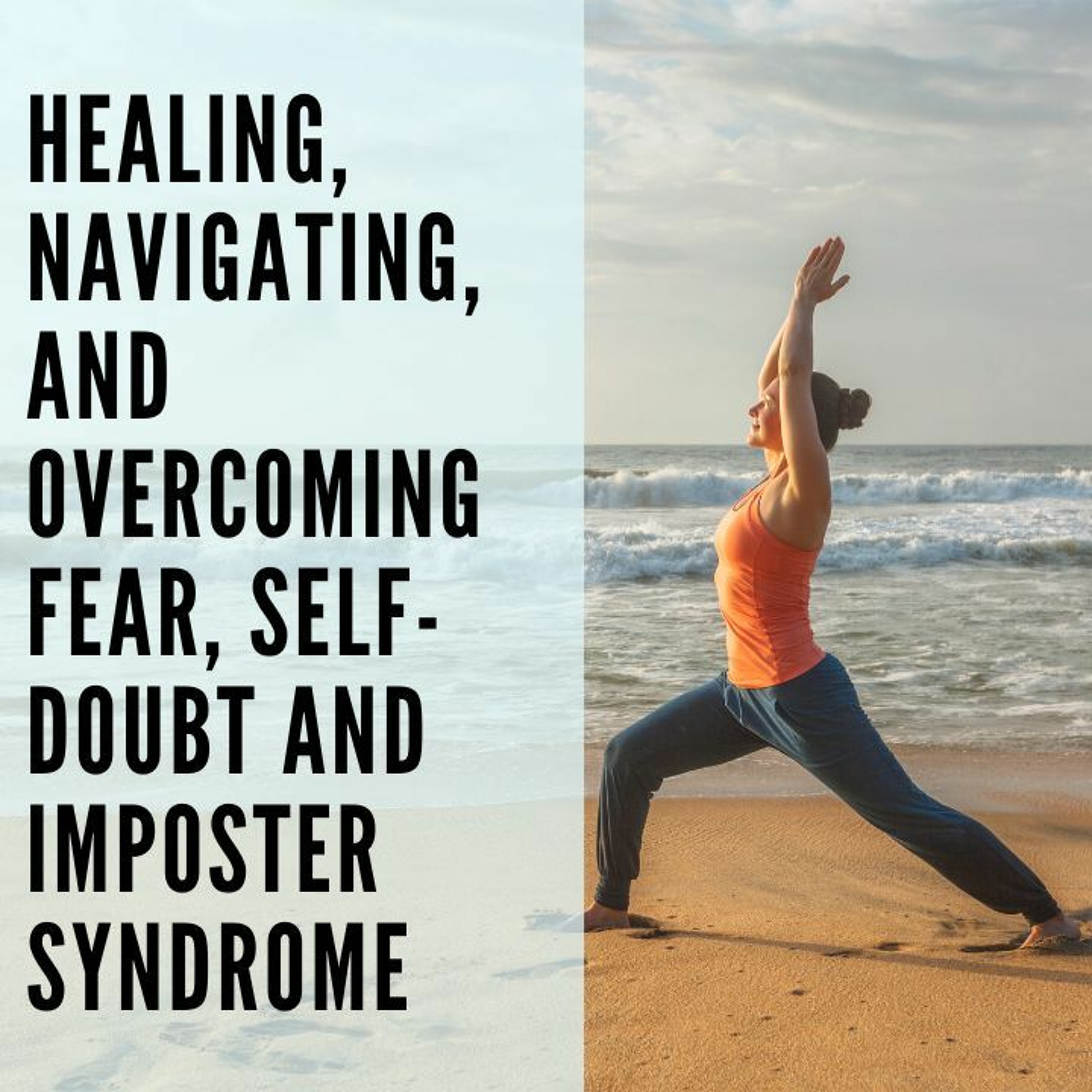 70 // Healing, Navigating, & Overcoming Fear, Self-Doubt, and Imposter Syndrome episode artwork