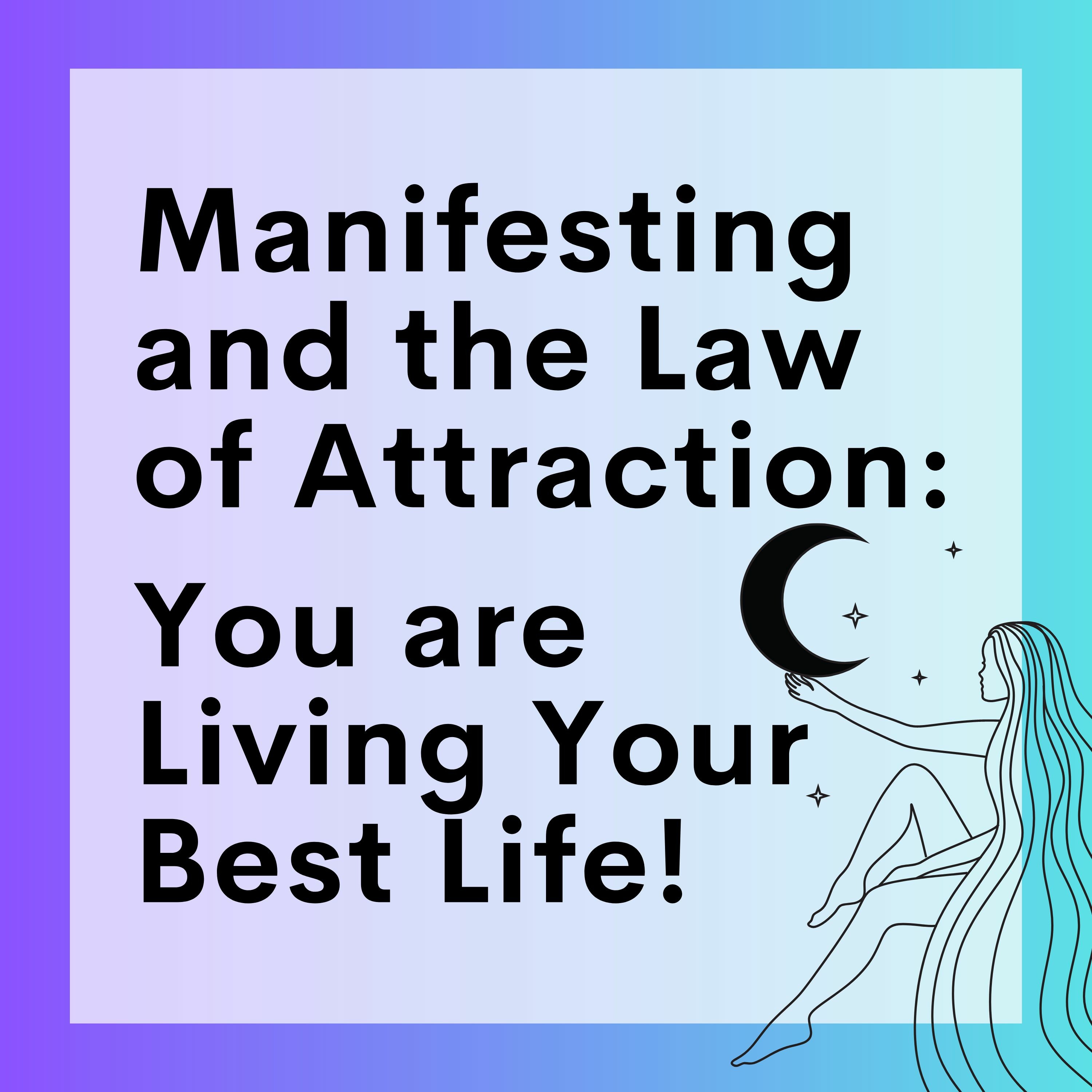 57 // Manifesting And The Law Of Attraction (Part 2): You Are Living Your Best Life! episode artwork