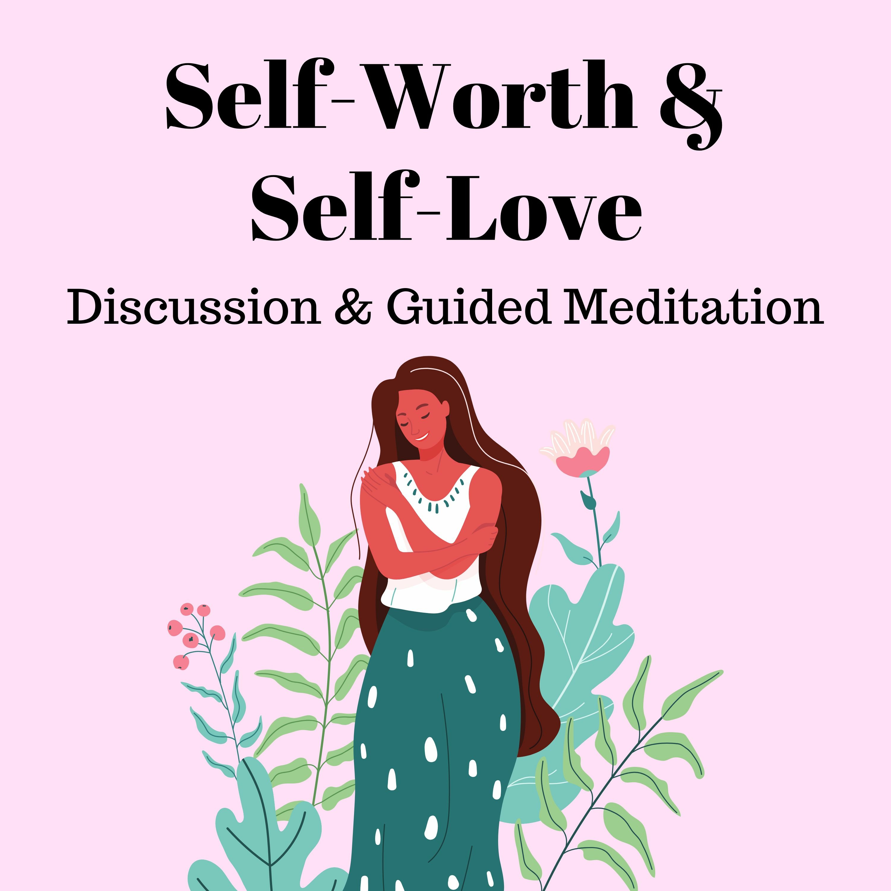 02 // Discussion: Self-Worth & Self-Love (20 minutes) + Meditation: Self-Worth (15 minutes) episode artwork