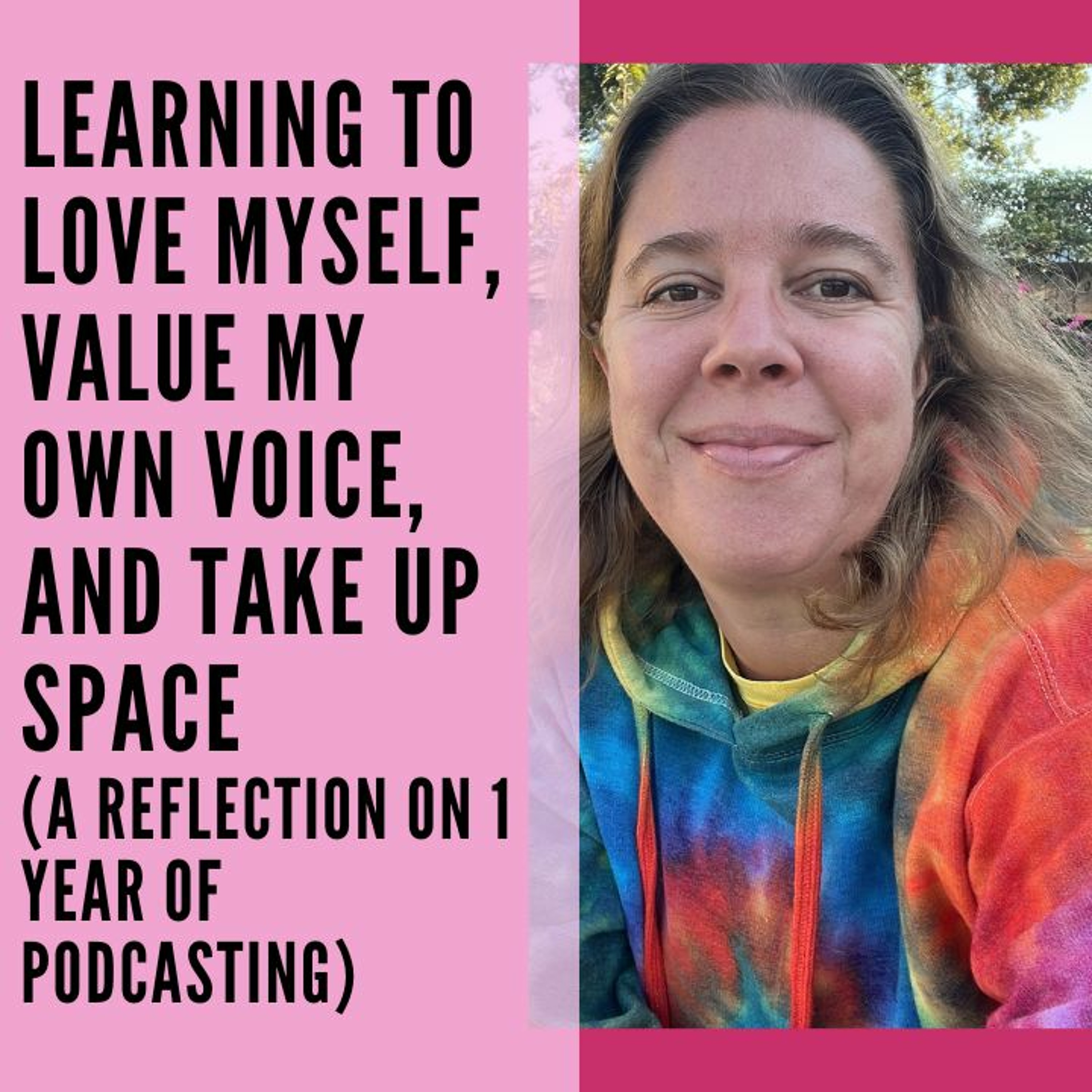 51 // Learning to Love Myself, Value my Own Voice, and Take up Space episode artwork