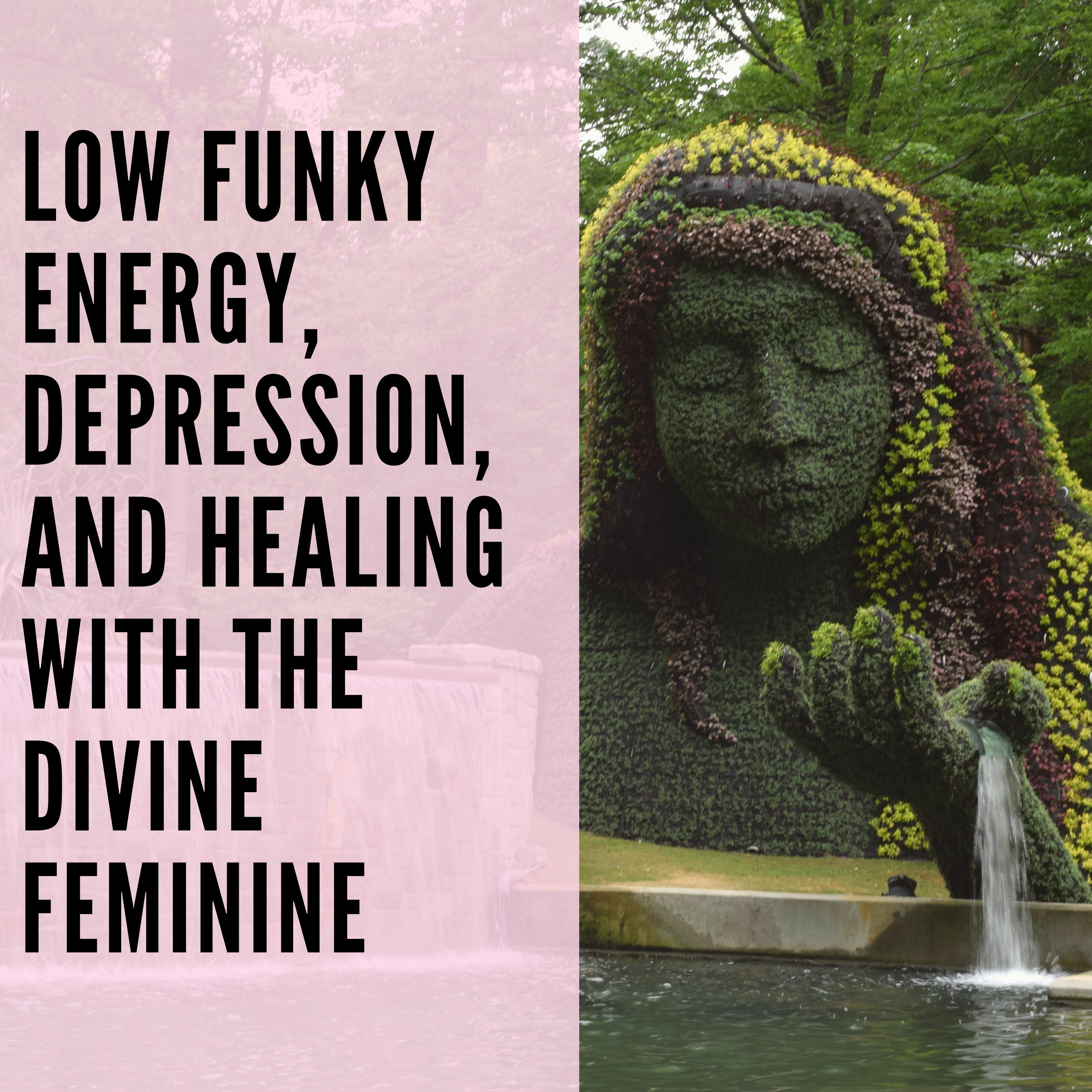 84 // Low Funky Energy, Depression, and Healing with the Divine Feminine episode artwork