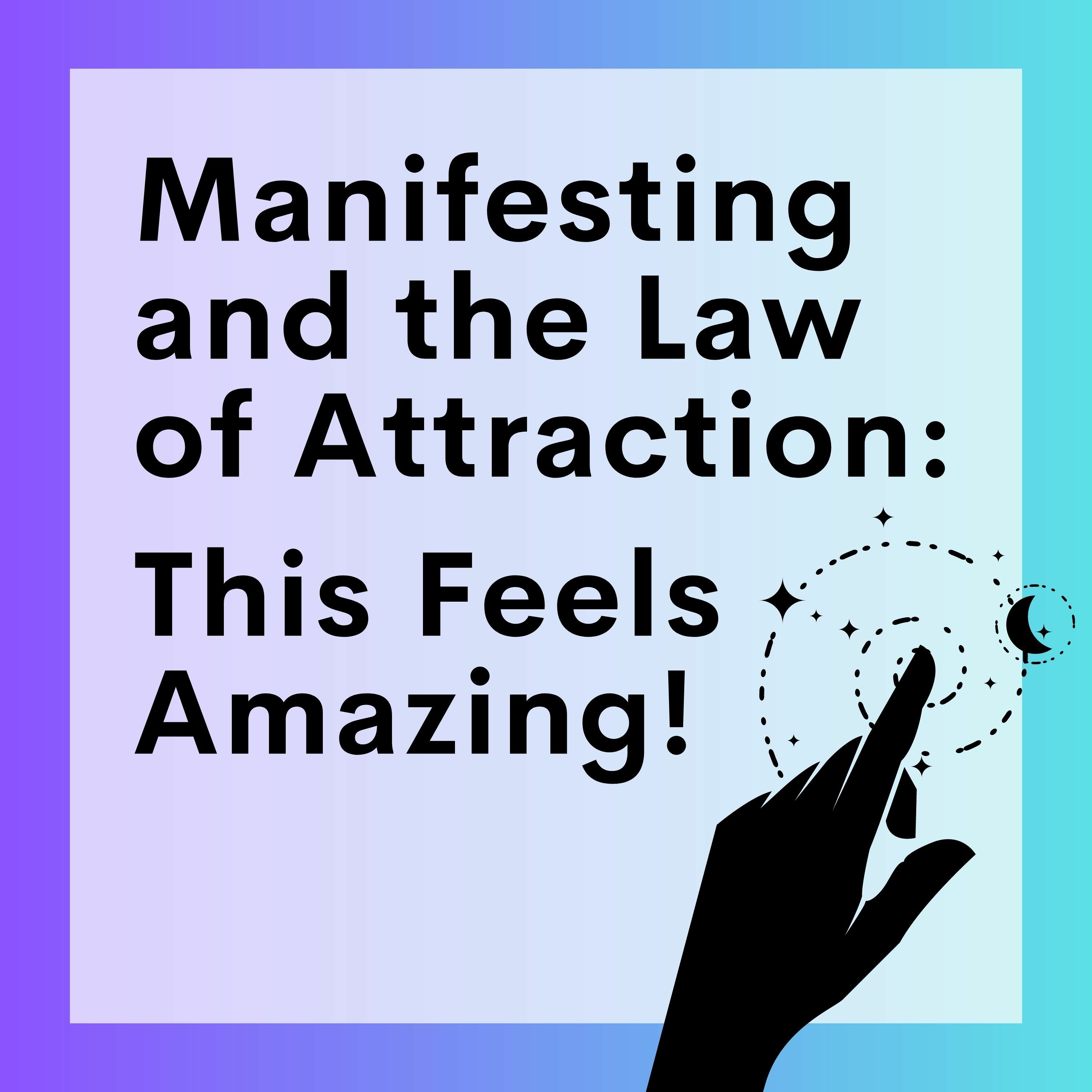89 // Manifesting And The Law Of Attraction (Part 7): This Feels Amazing! episode artwork