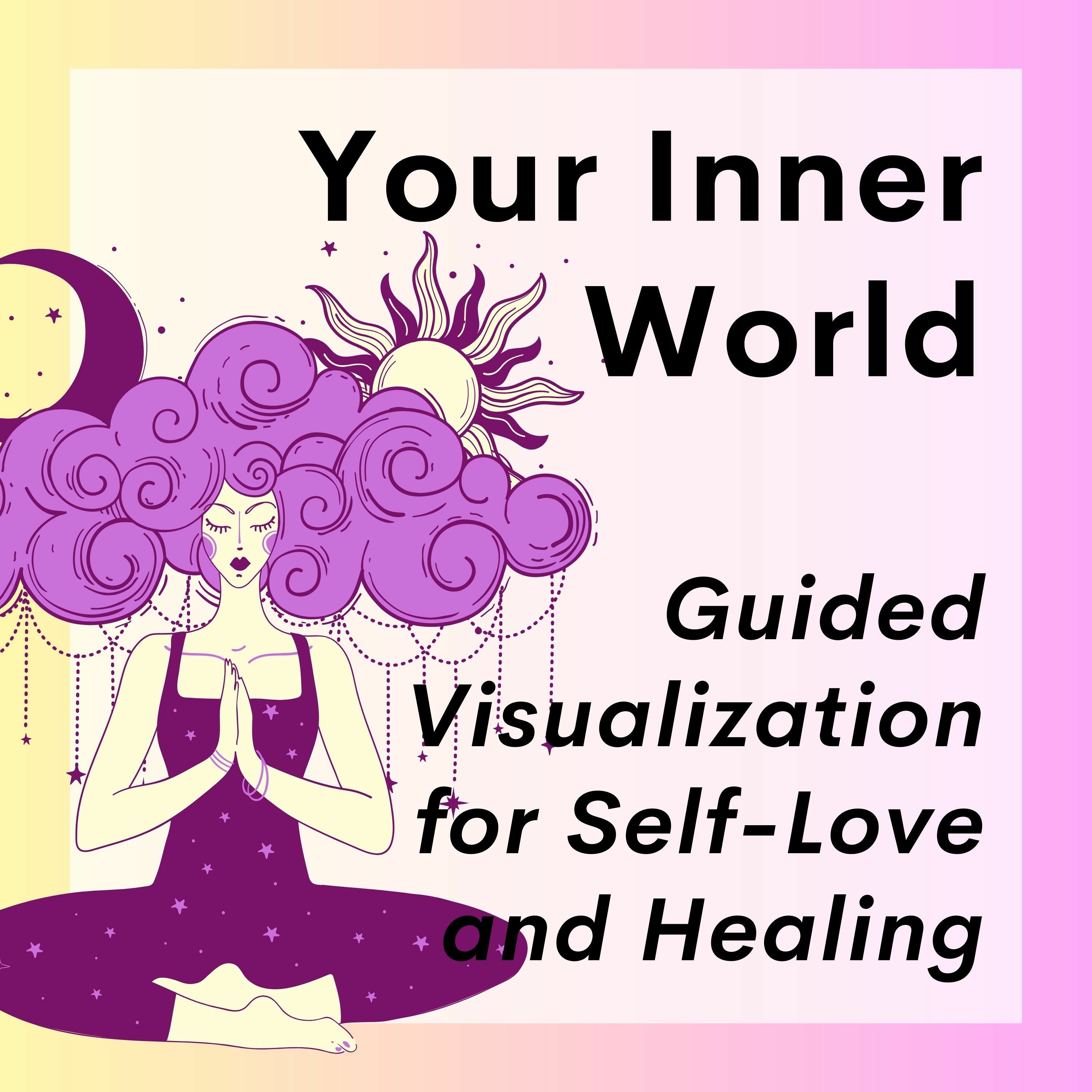 79 // Your Inner World (Guided Visualization for Self-Love and Healing) episode artwork
