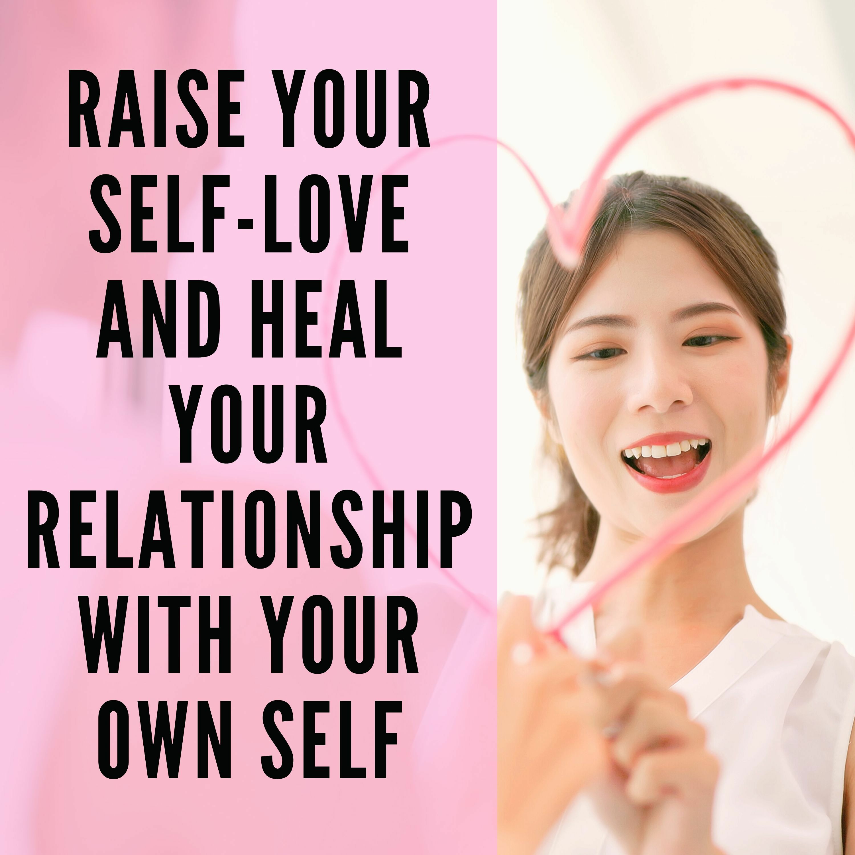 22 // Raise Your Self-Love and Heal Your Relationship with Your Own Self episode artwork