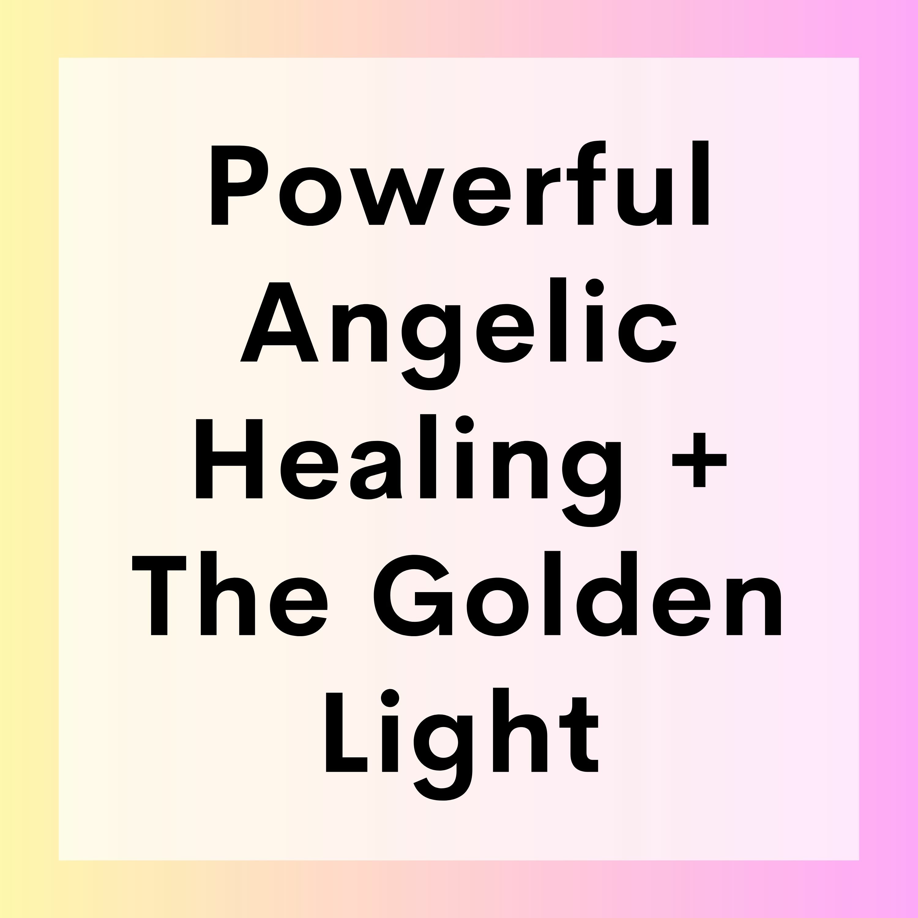 60 // Powerful Angelic Healing + The Golden Light (Healing Meditation #1) episode artwork