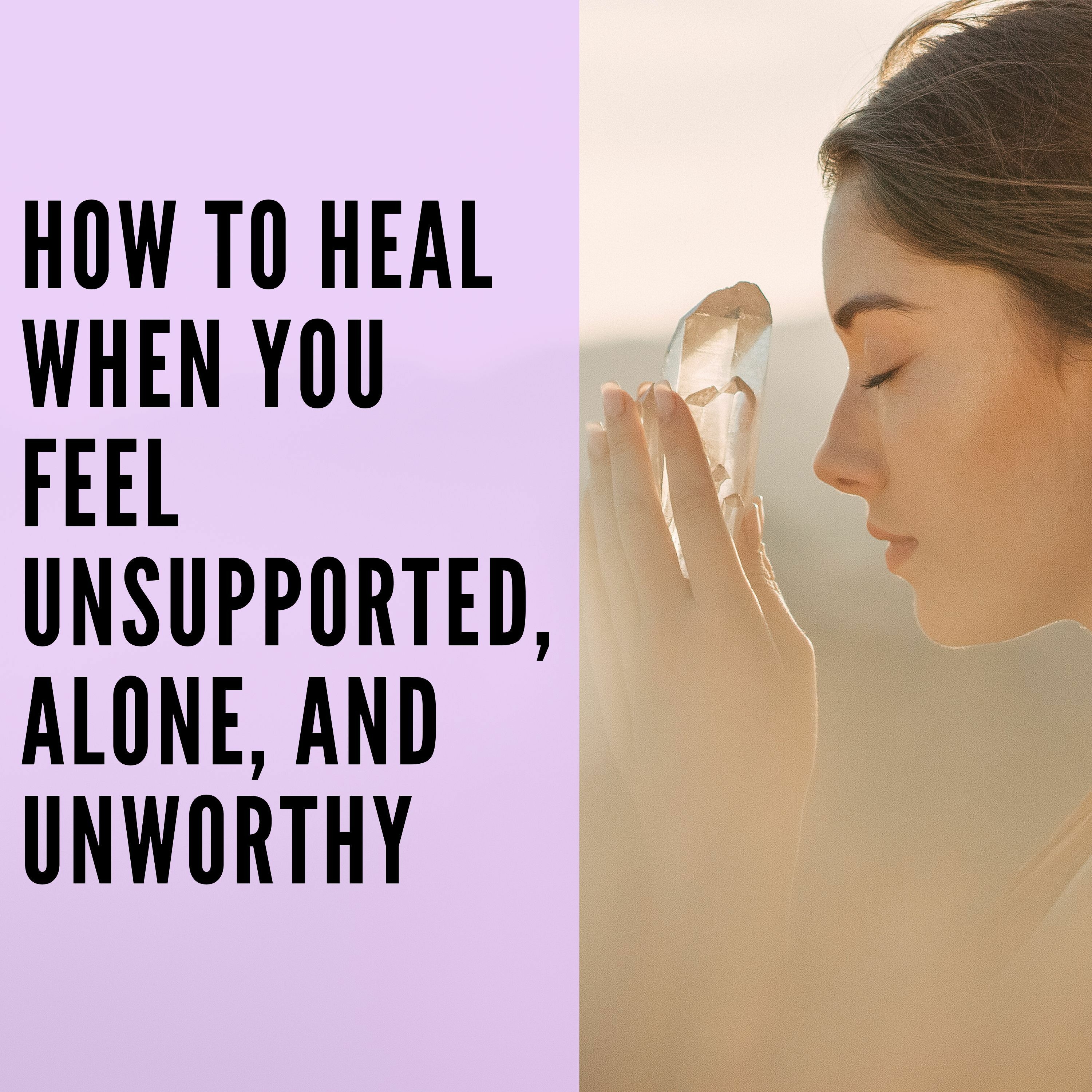 38 // How to Heal When You Feel Unsupported, Alone, and Unworthy episode artwork