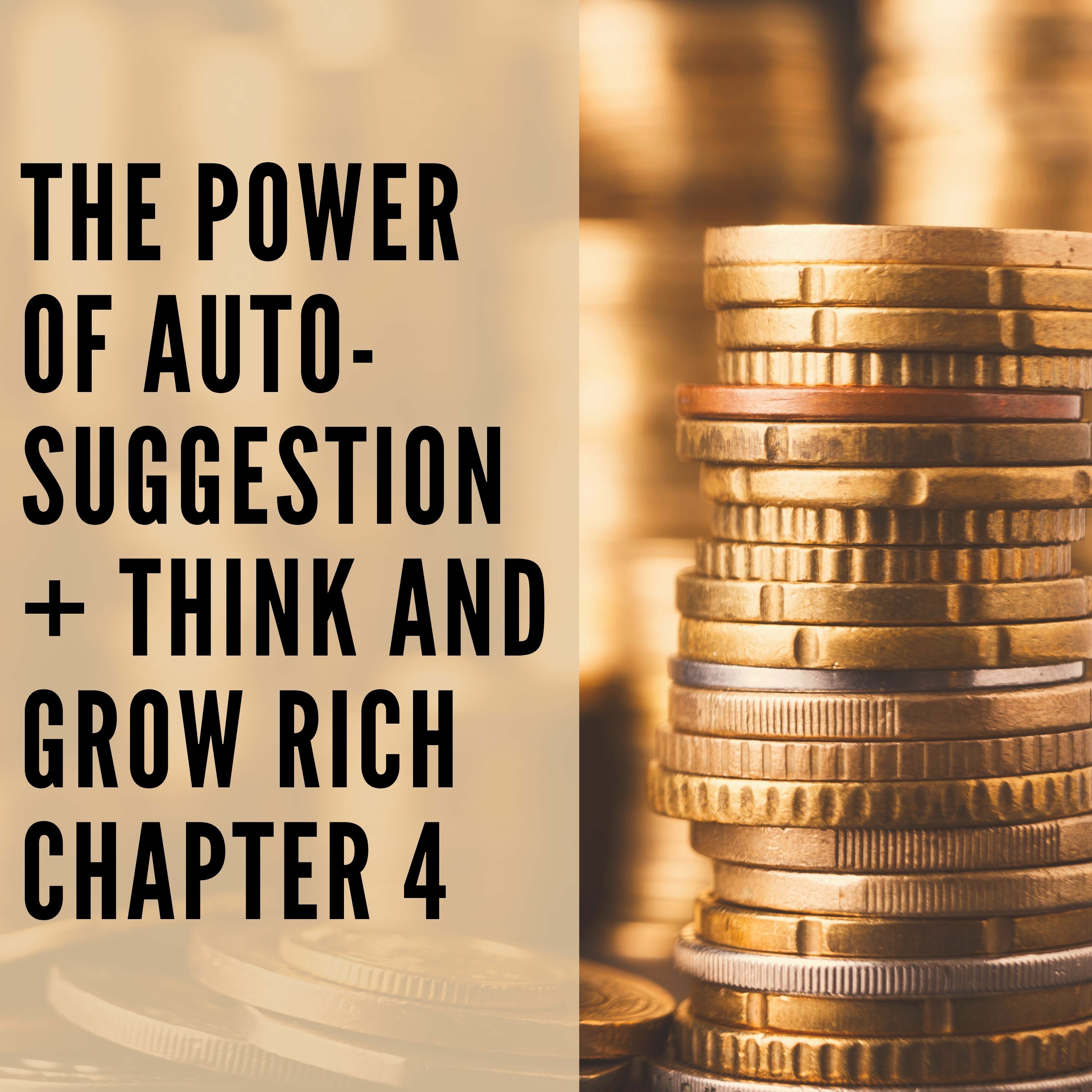 90 // The Power of Auto-Suggestion + Think and Grow Rich Chapter 4 episode artwork