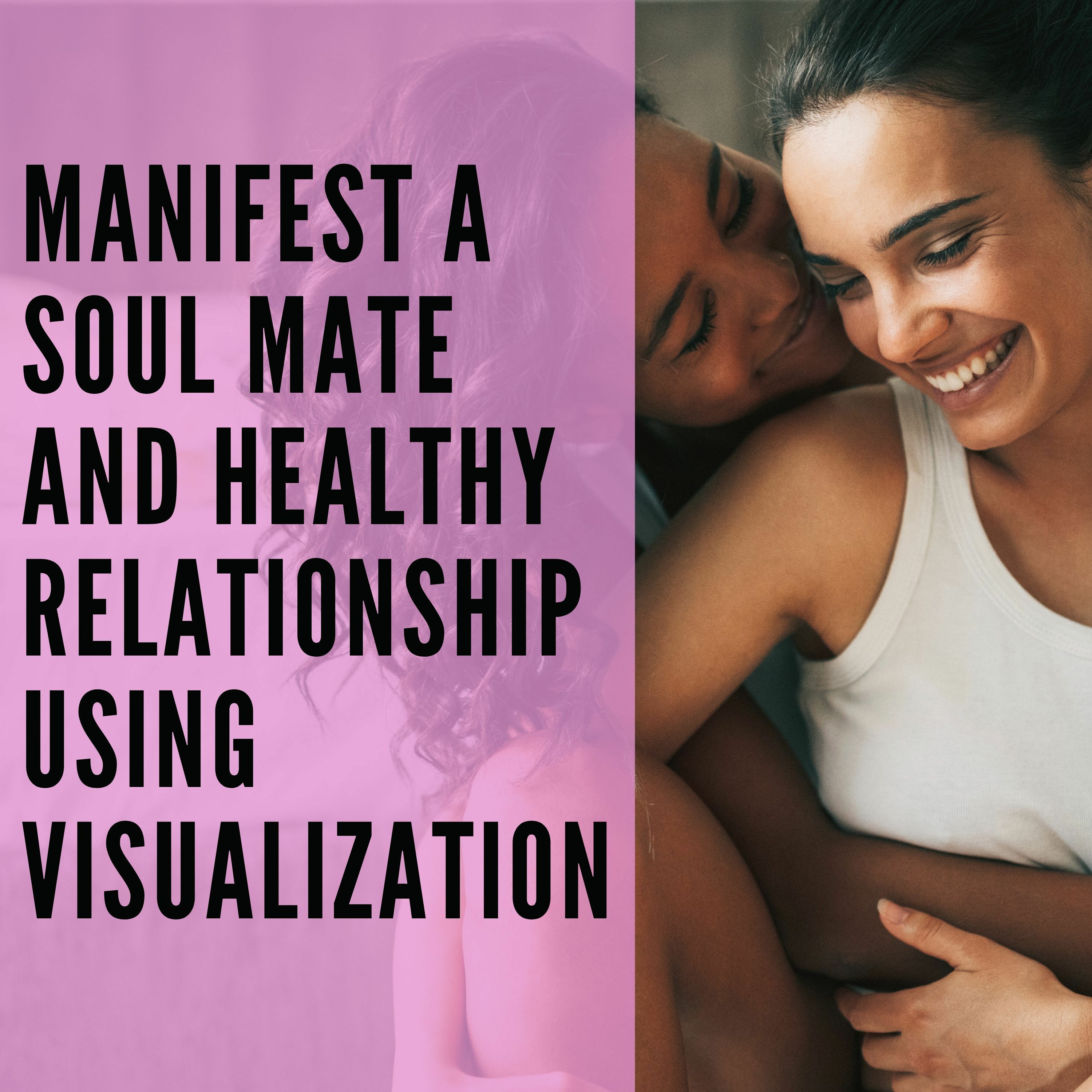 20 // Manifest a Soul Mate & Healthy Relationship Using Visualization episode artwork