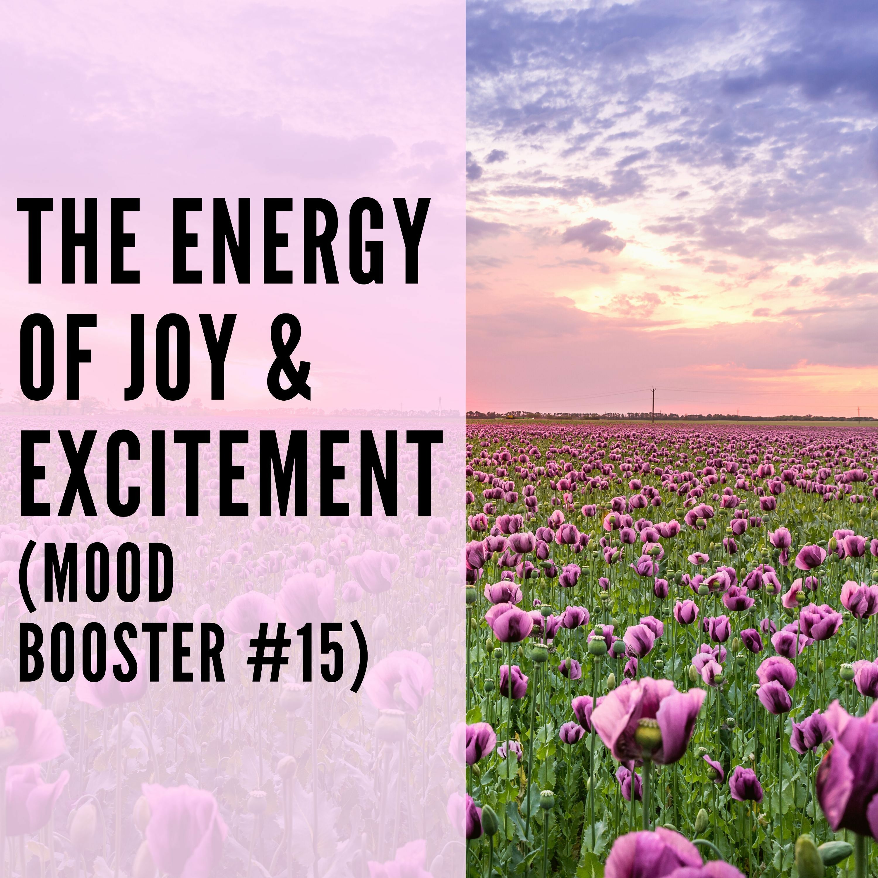 100 // The Energy of Joy & Excitement (Mood Booster #15) episode artwork
