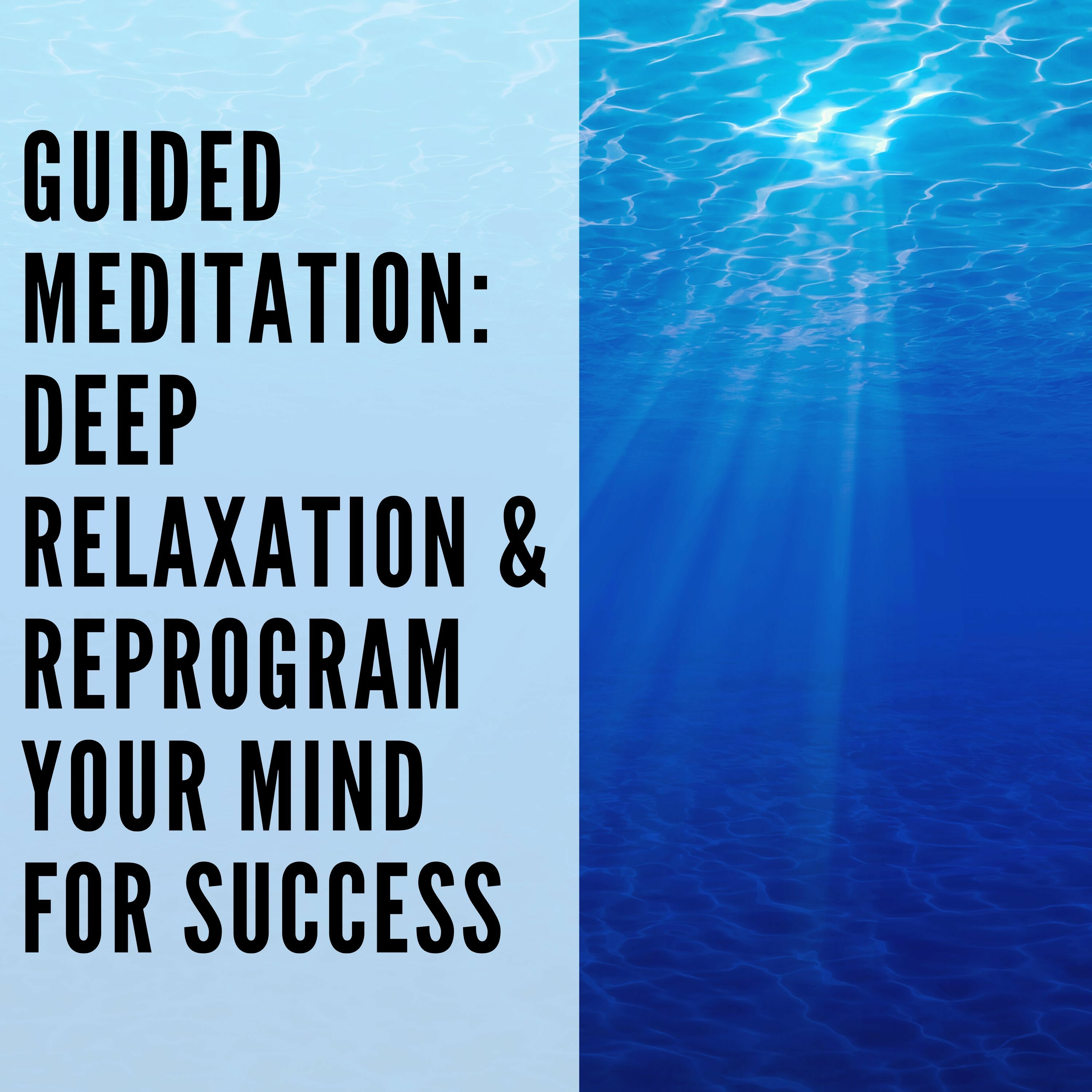 55 // Guided Meditation: Deep Relaxation + Reprogram Your Mind for success episode artwork