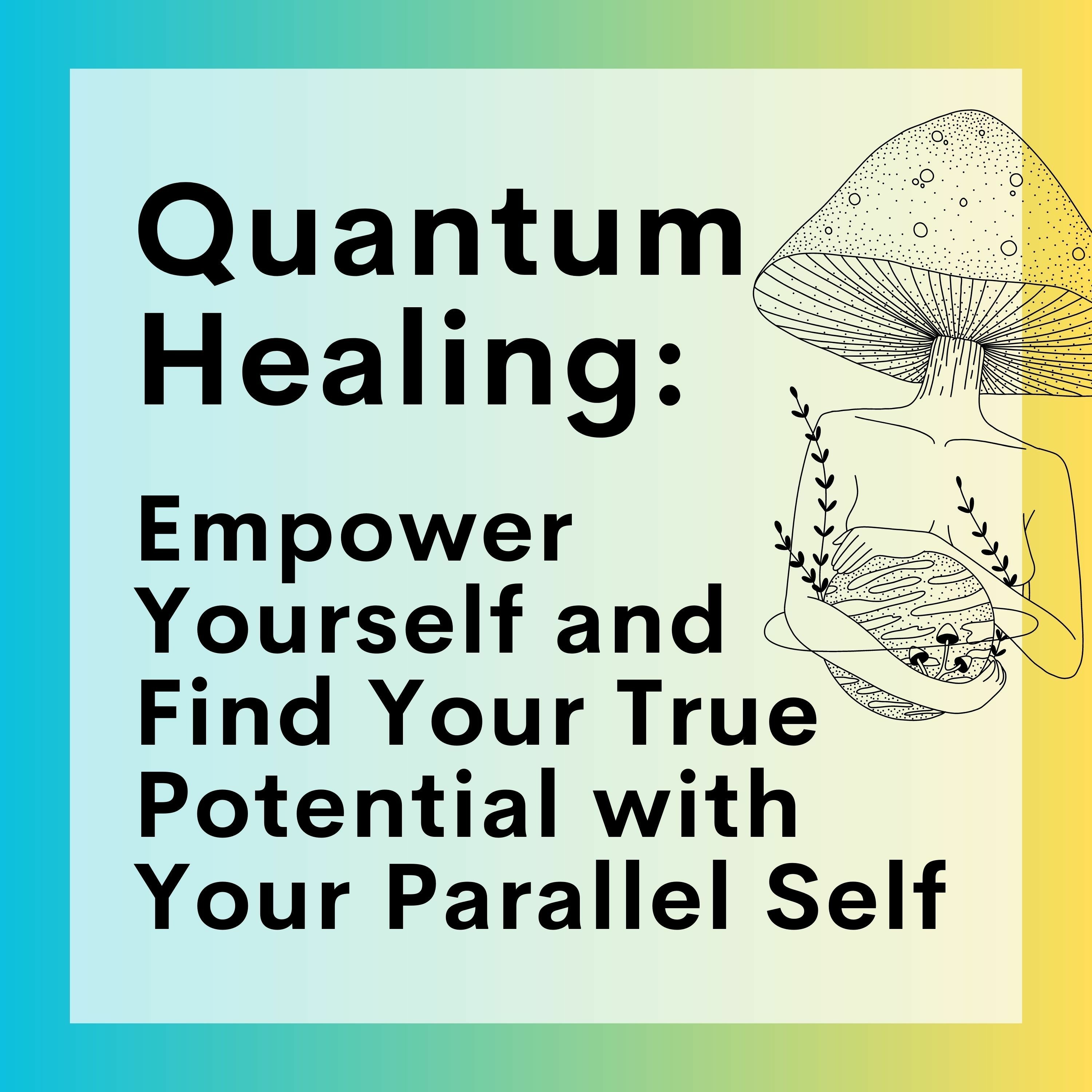 67 // Quantum Healing: Empower Yourself and Find Your True Potential with Your Parallel Self episode artwork