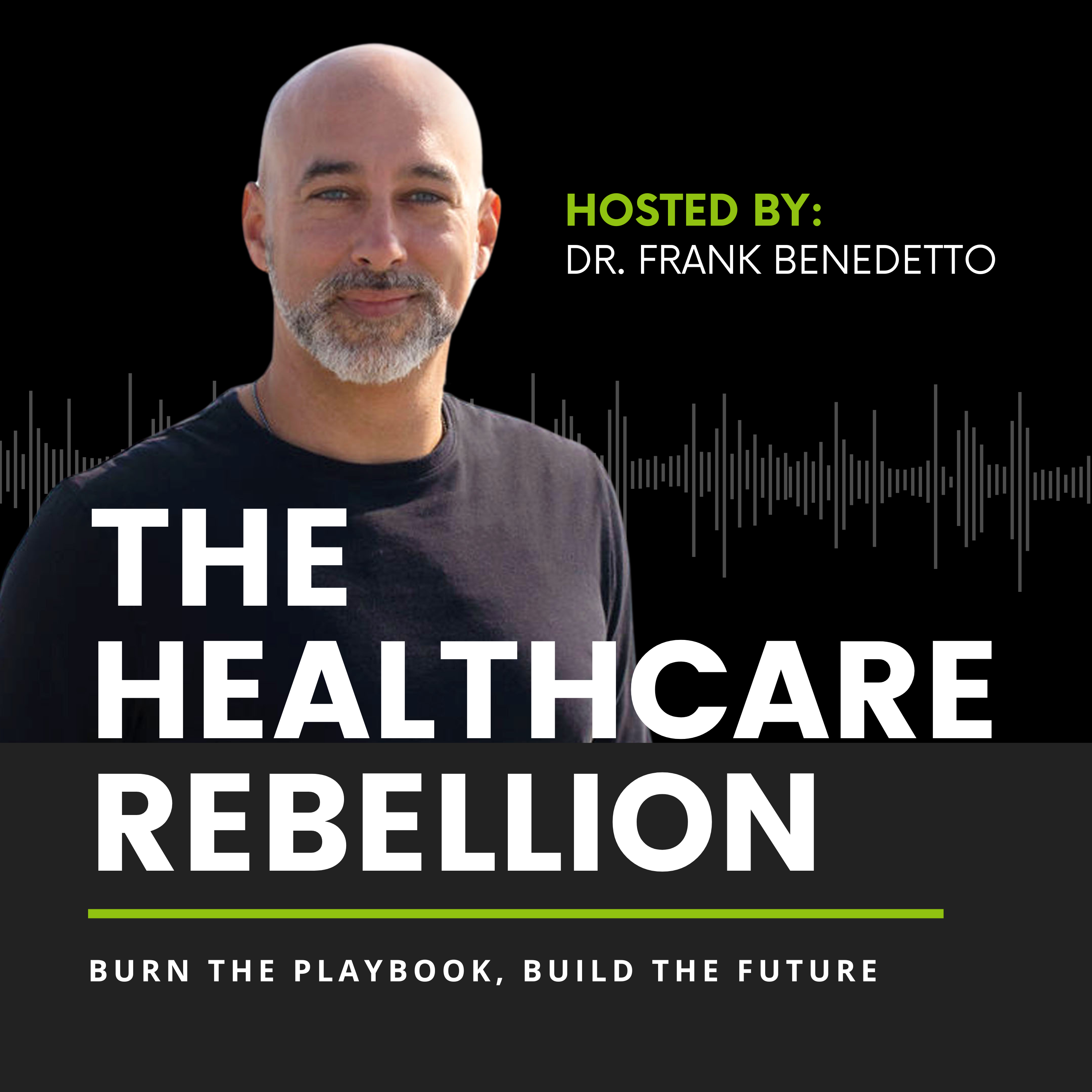 The Healthcare Rebellion with Dr. Frank Benedetto