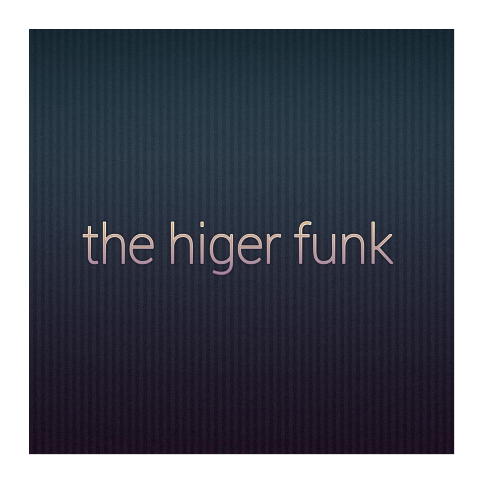 The higer funk 