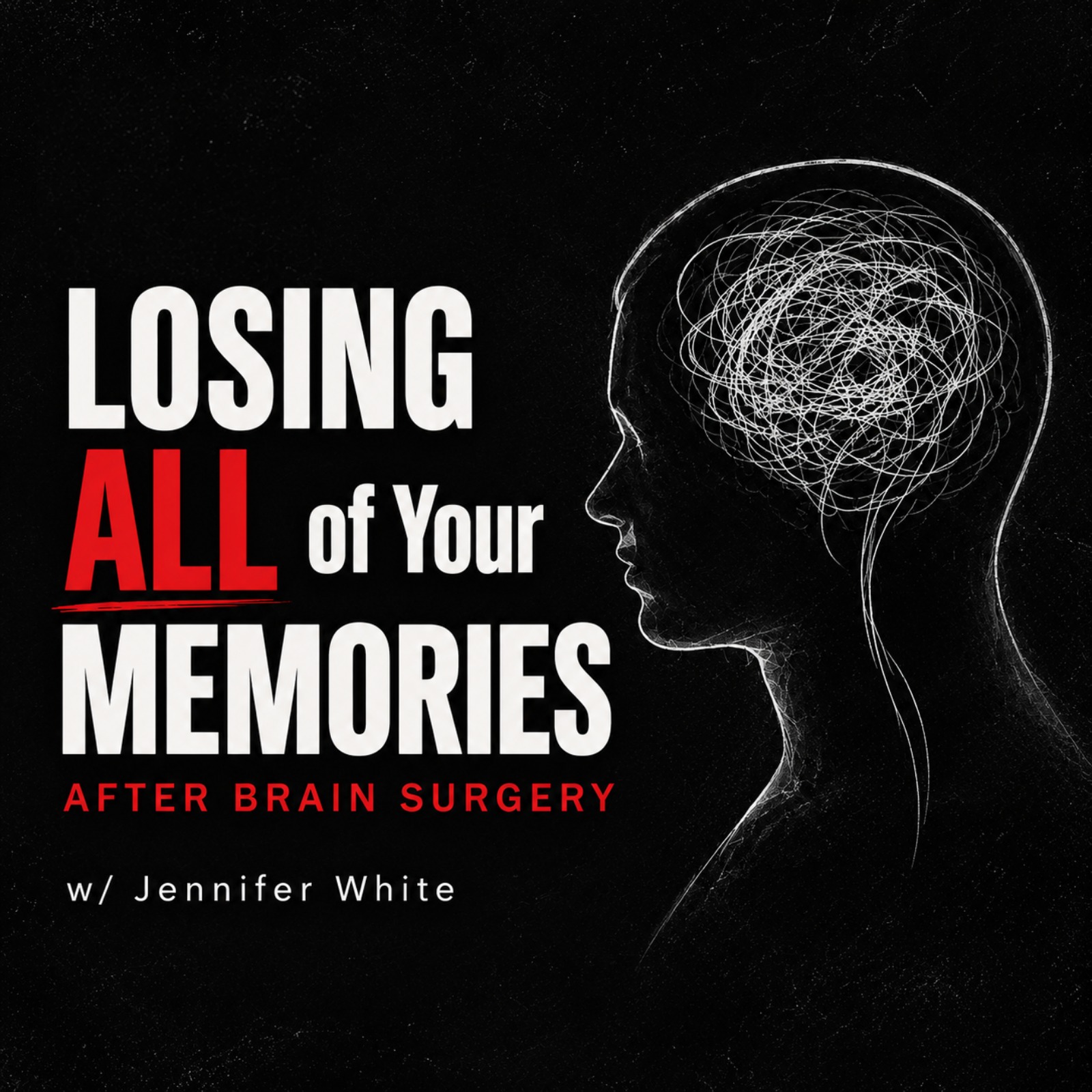 Ep 8: LOSING ALL of Your MEMORIES After BRAIN SURGERY w/ Jennifer White episode artwork