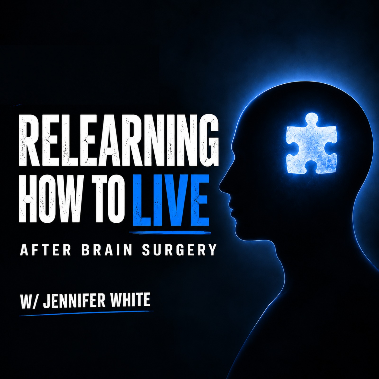 Ep 9: RELEARNING How to LIVE After BRAIN SURGERY w/ Jennifer White episode artwork