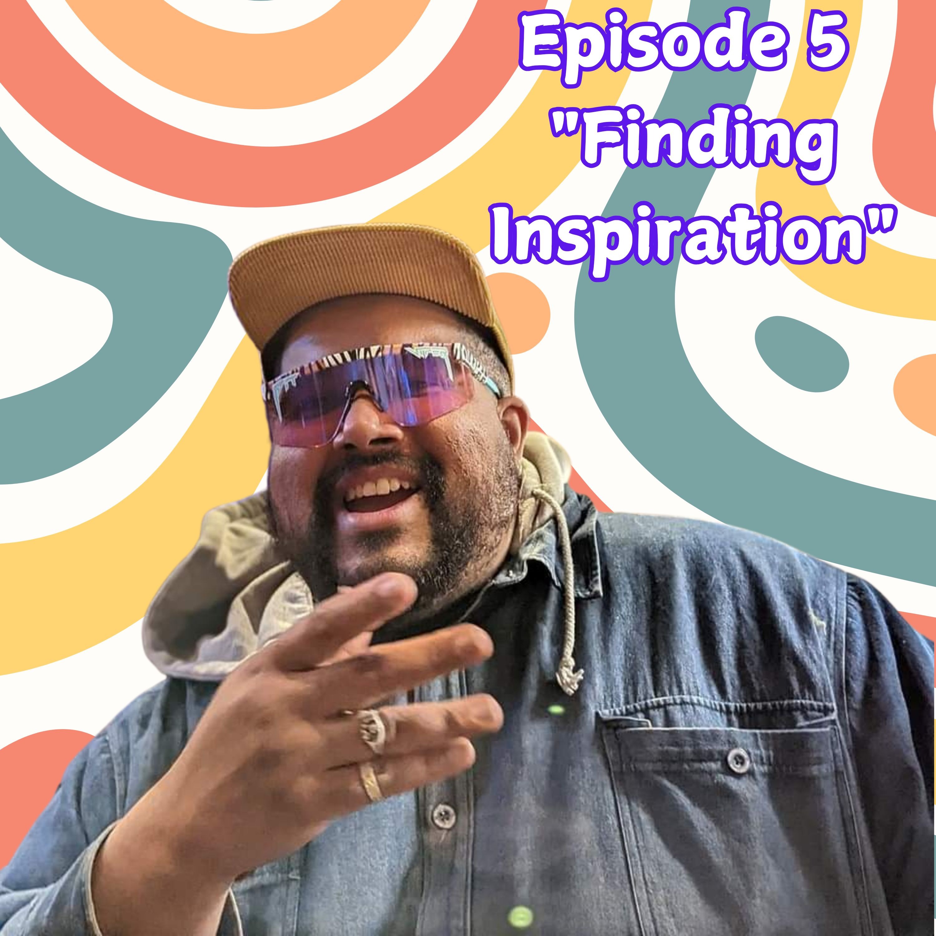 Episode 5: "Finding Inspiration" episode artwork