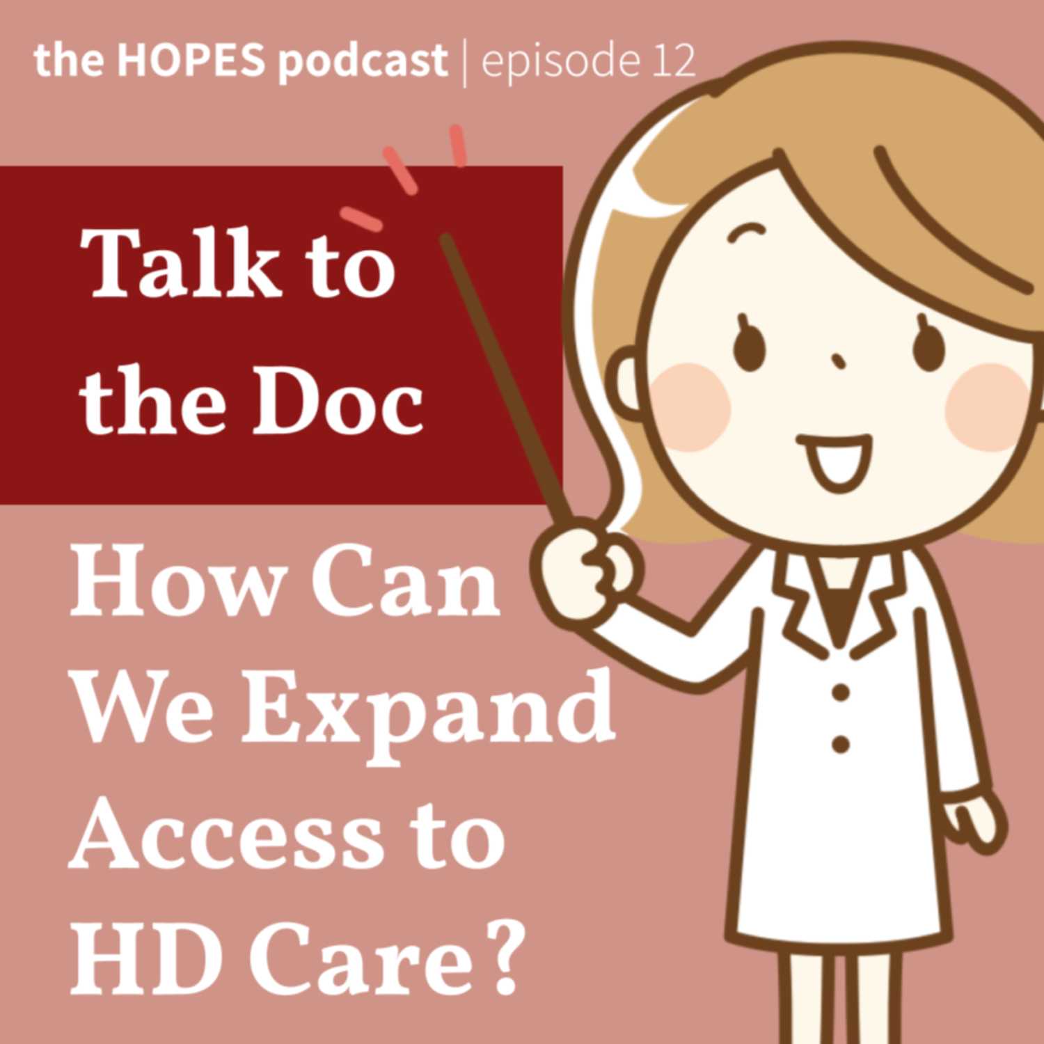 Episode 12: Talk to the Doc: How Can We Expand Access to HD Care? ft. Dr. Alexandra Duffy