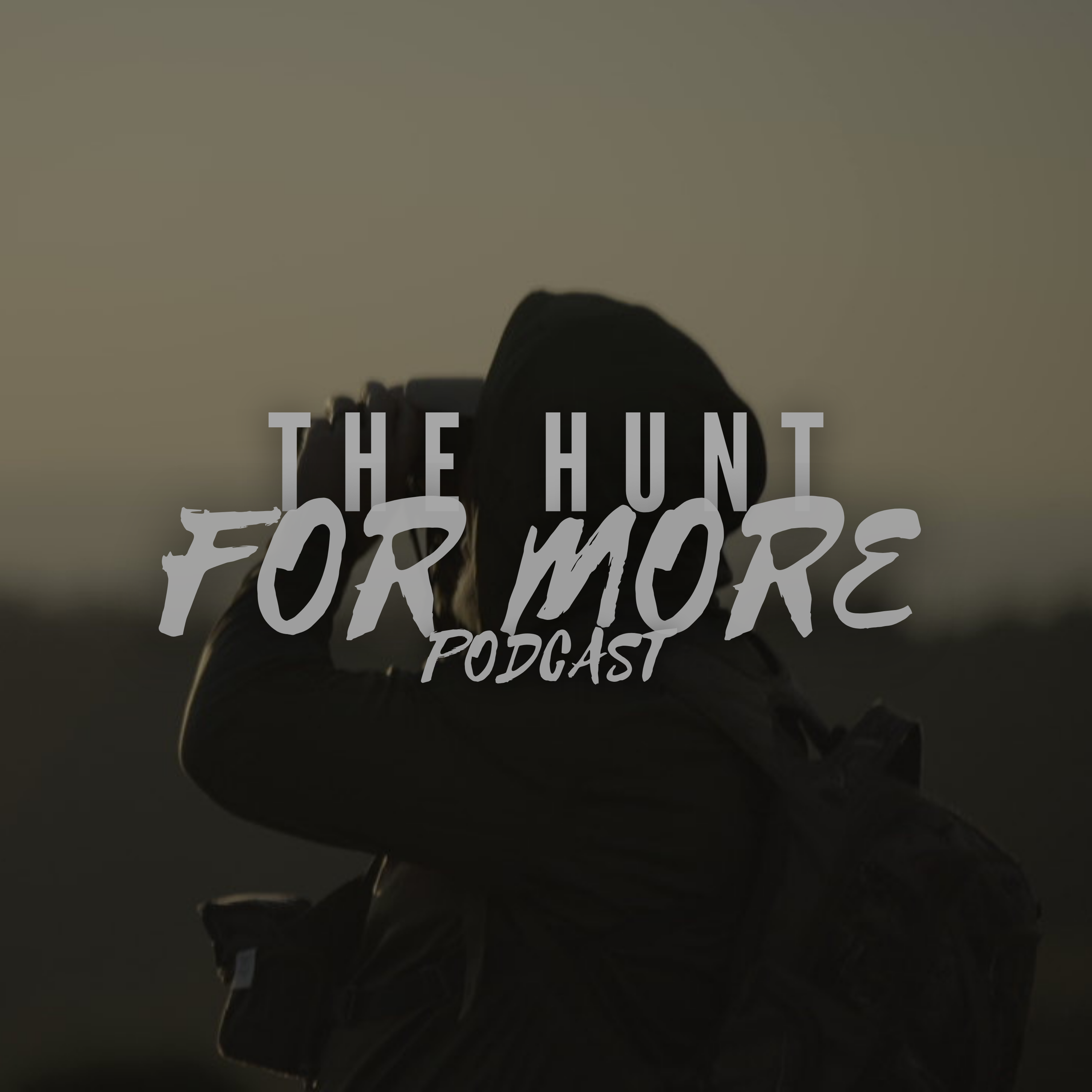 The Hunt For More Podcast