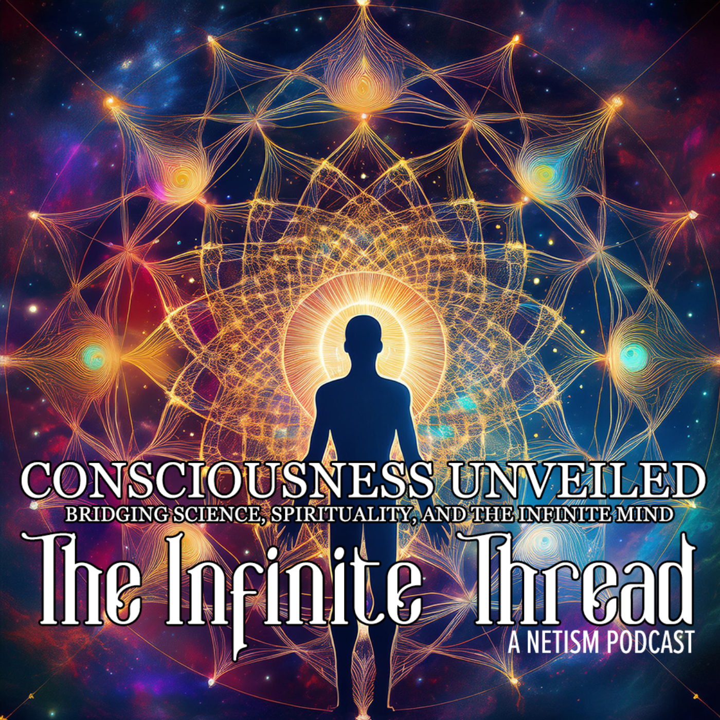 Consciousness Unveiled: Bridging Science, Spirituality, and the Infinite Mind episode artwork