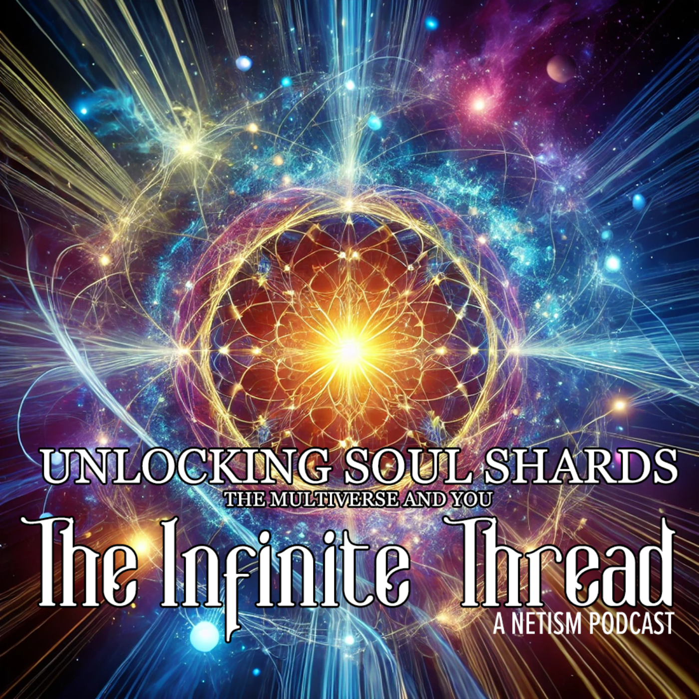 Soul Shards & The Infinite Thread: Exploring Multiverse Theory, Spiritual Awakening, and Quantum Entanglement episode artwork