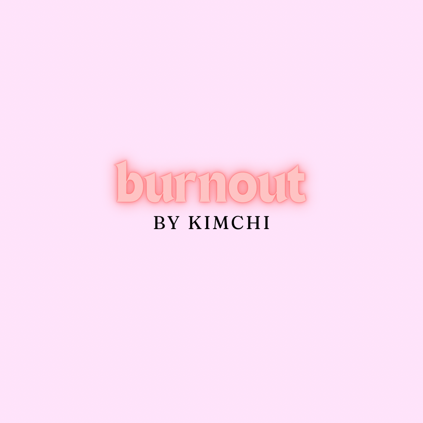 burnout by kimchi