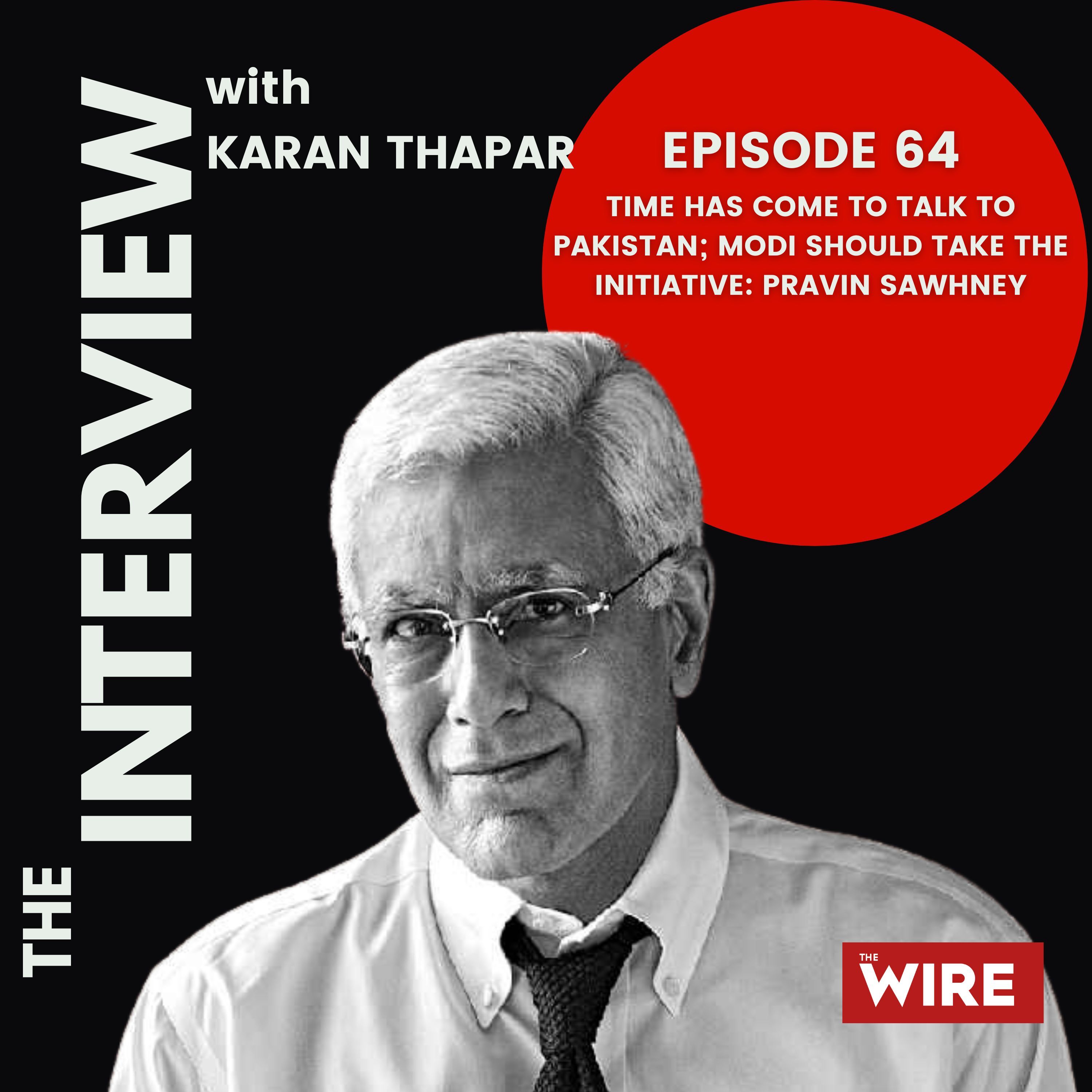 Time has come to talk to Pakistan; Modi should take the initiative: Pravin Sawhney episode artwork
