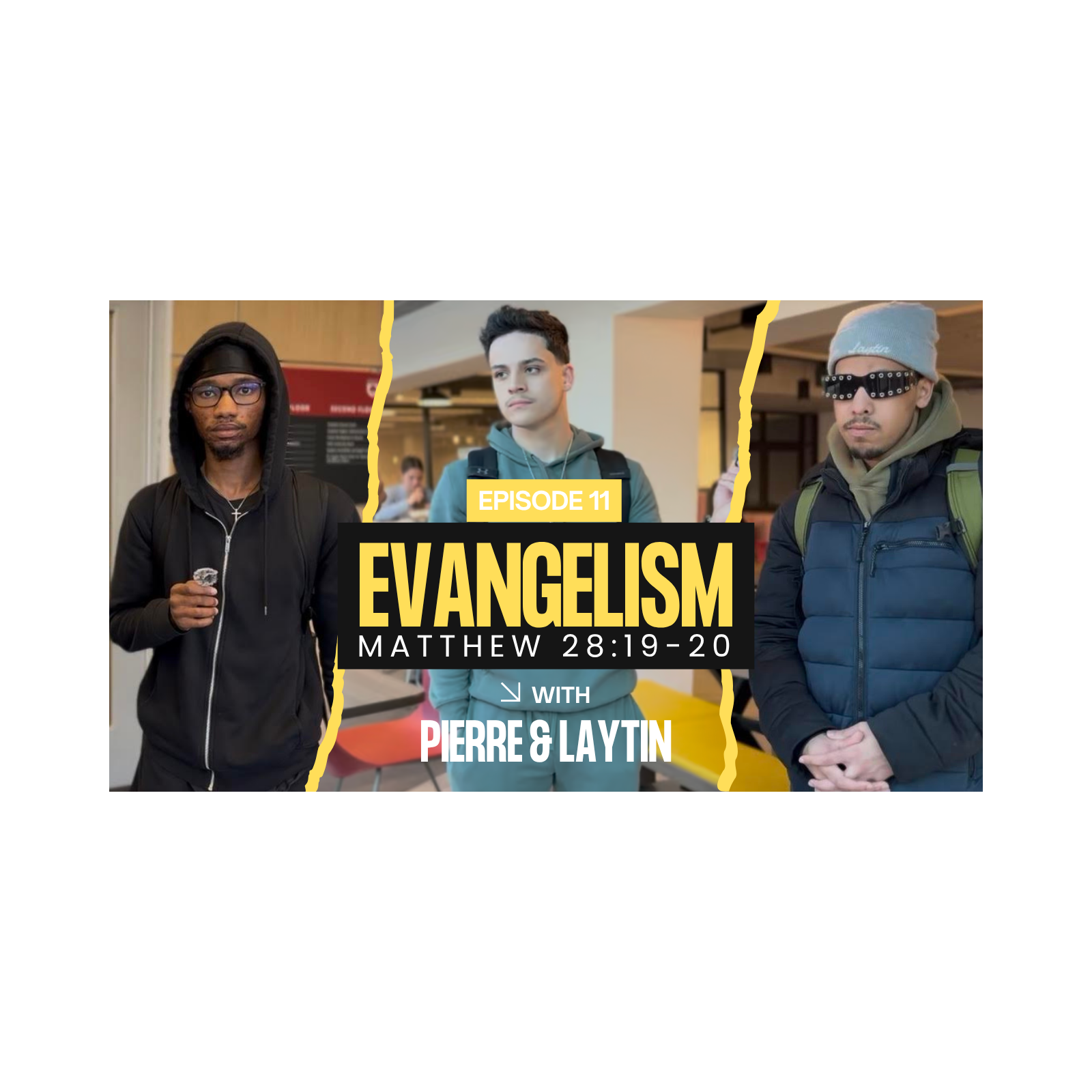 EP 11 "Evangelism" Matthew 28:19-20 (Conversation Feat. Pierre & Laytin) episode artwork