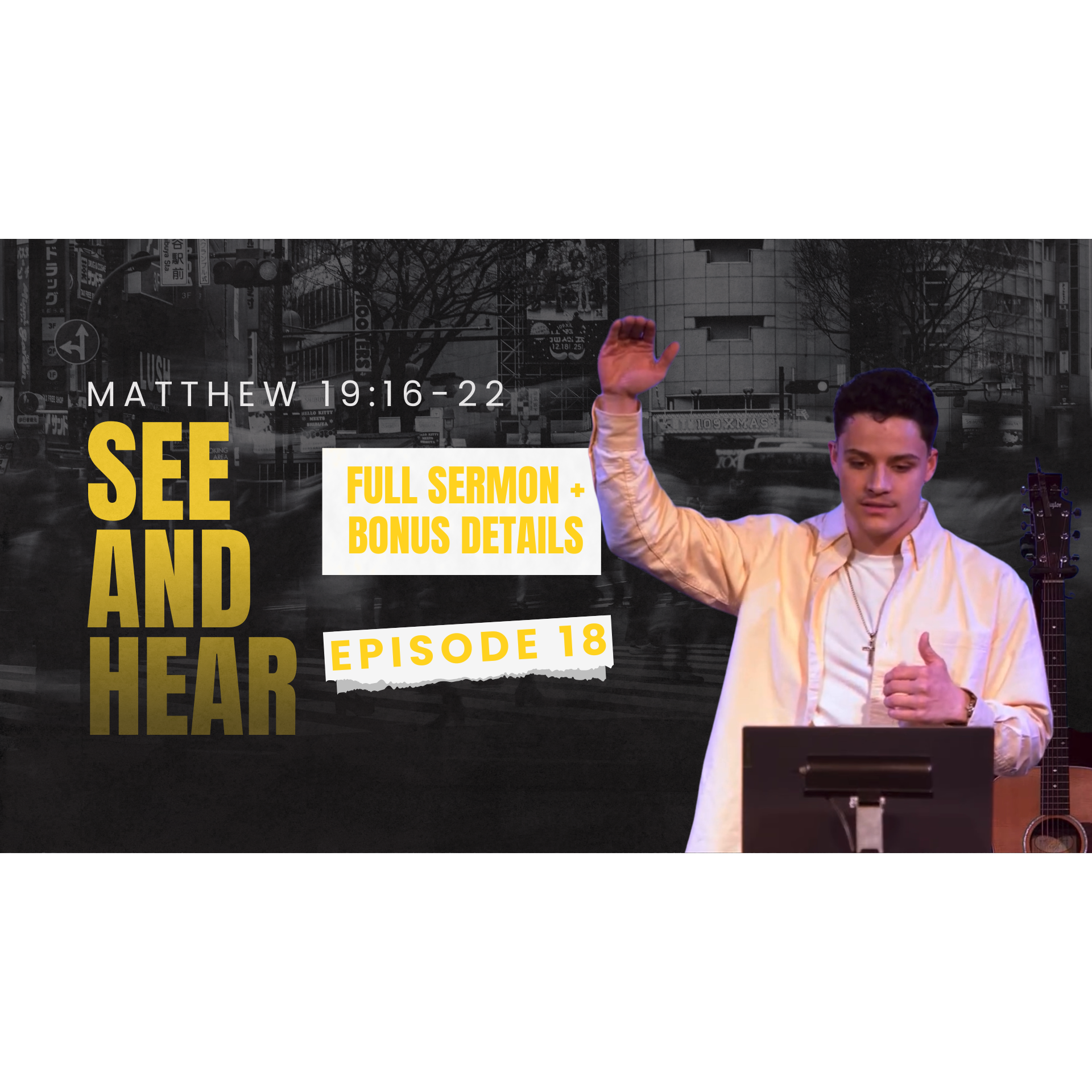 EP 18 "See and Hear" Matthew 19:16-22 (Full Sermon) episode artwork