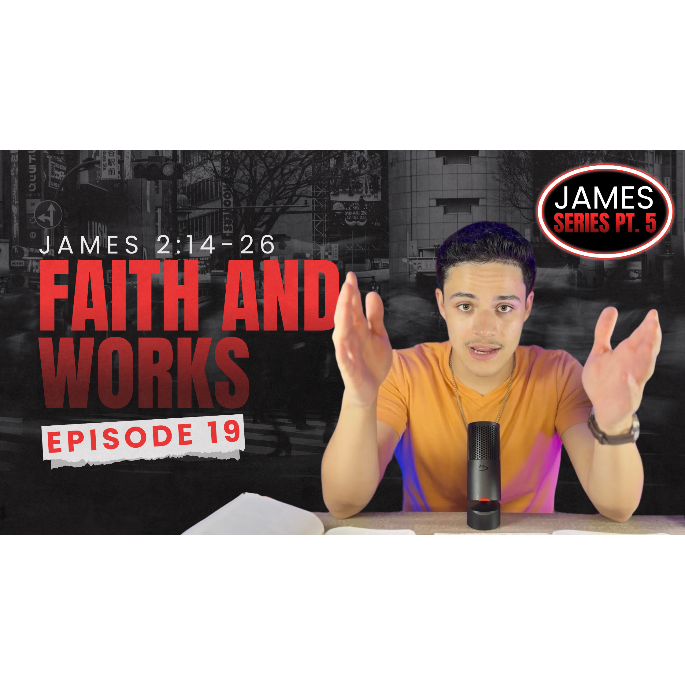 EP 19 "Faith and Works" James 2:14-26 (James Series Pt. 5) episode artwork