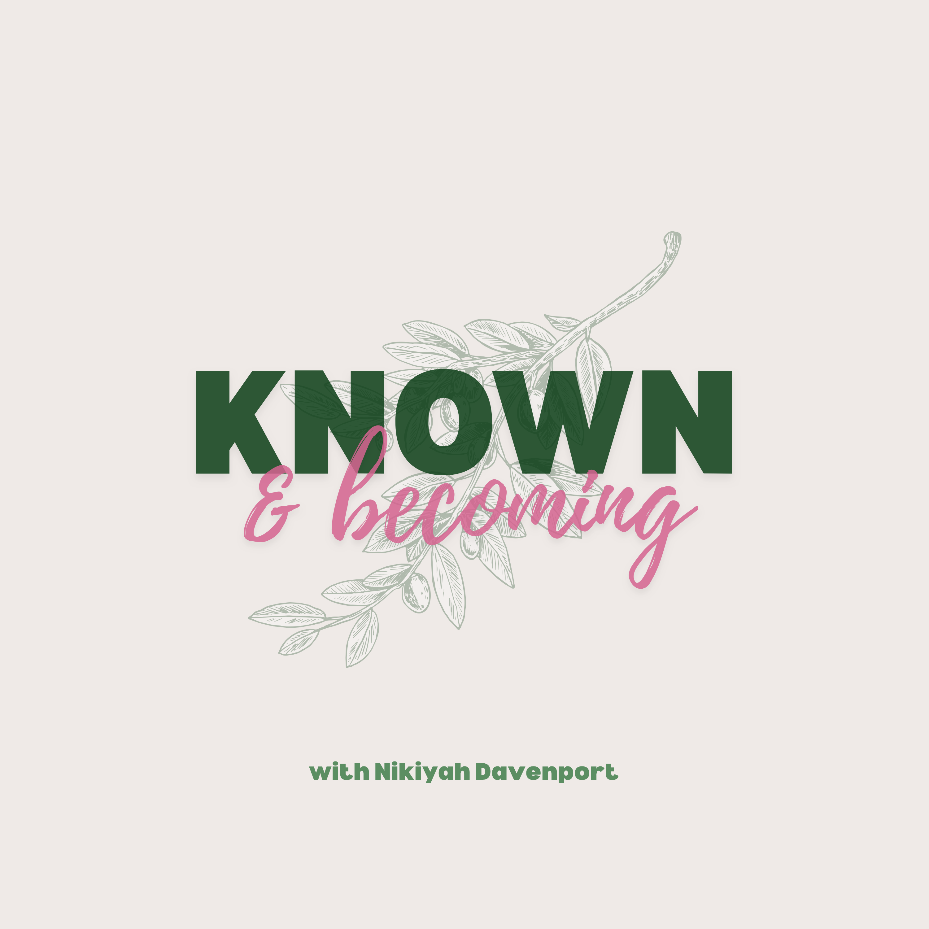 The Known & Becoming Podcast