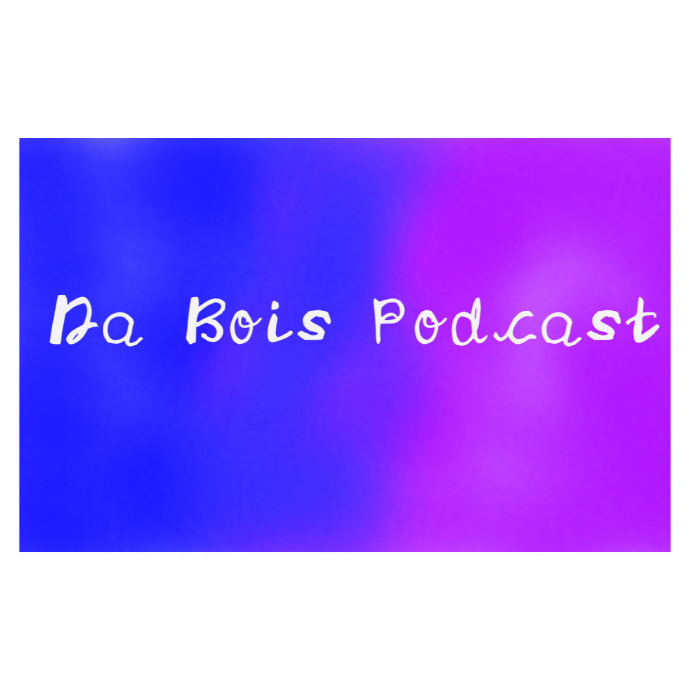 Da Bois podcast