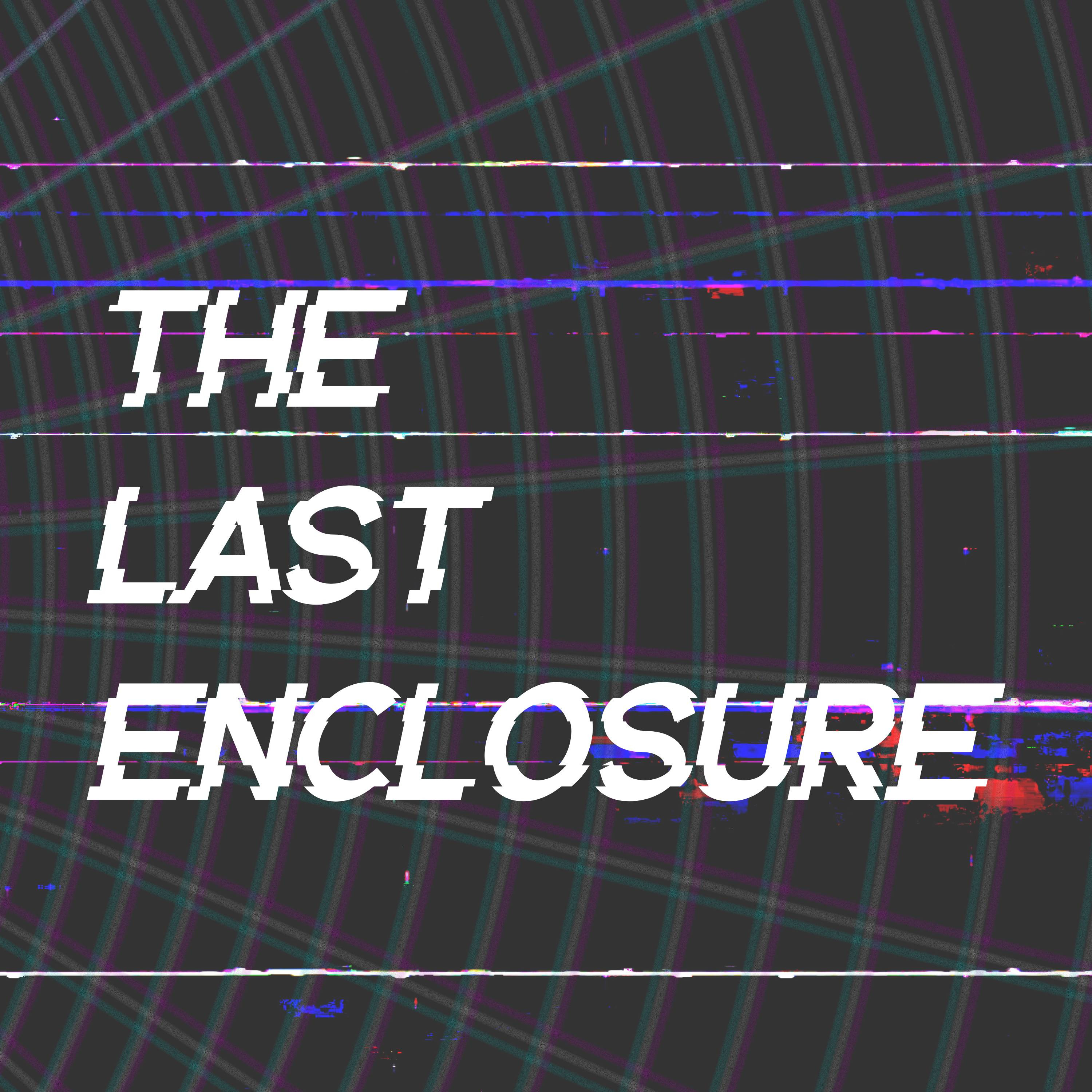 The Last Enclosure