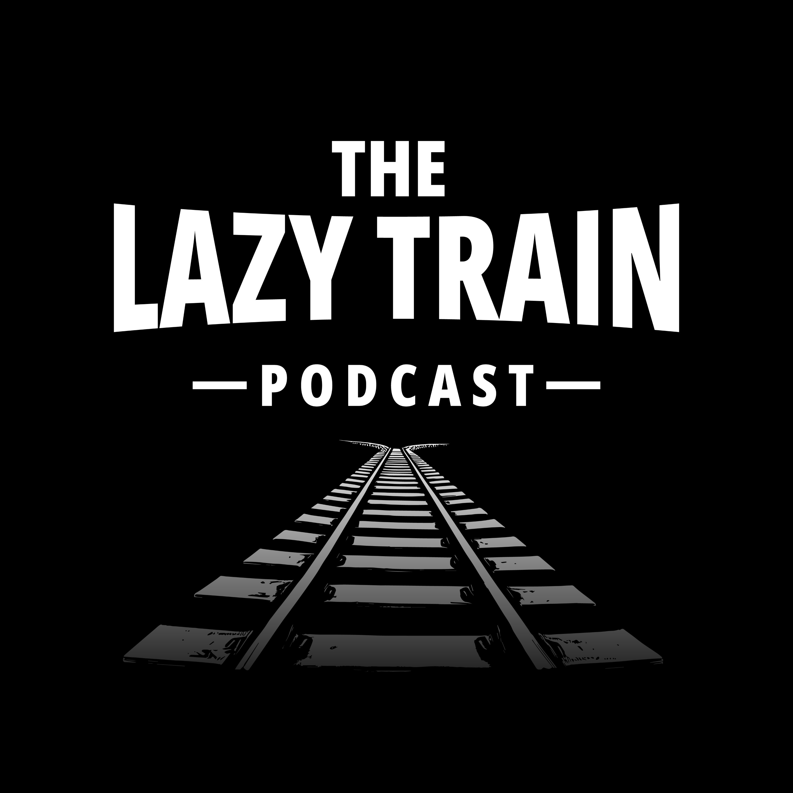 The Lazy Train Podcast