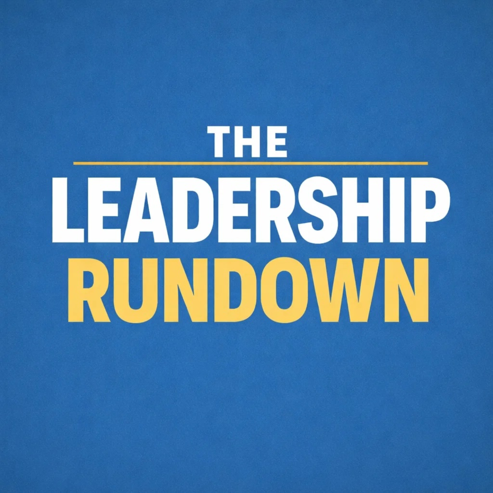 The Leadership Rundown