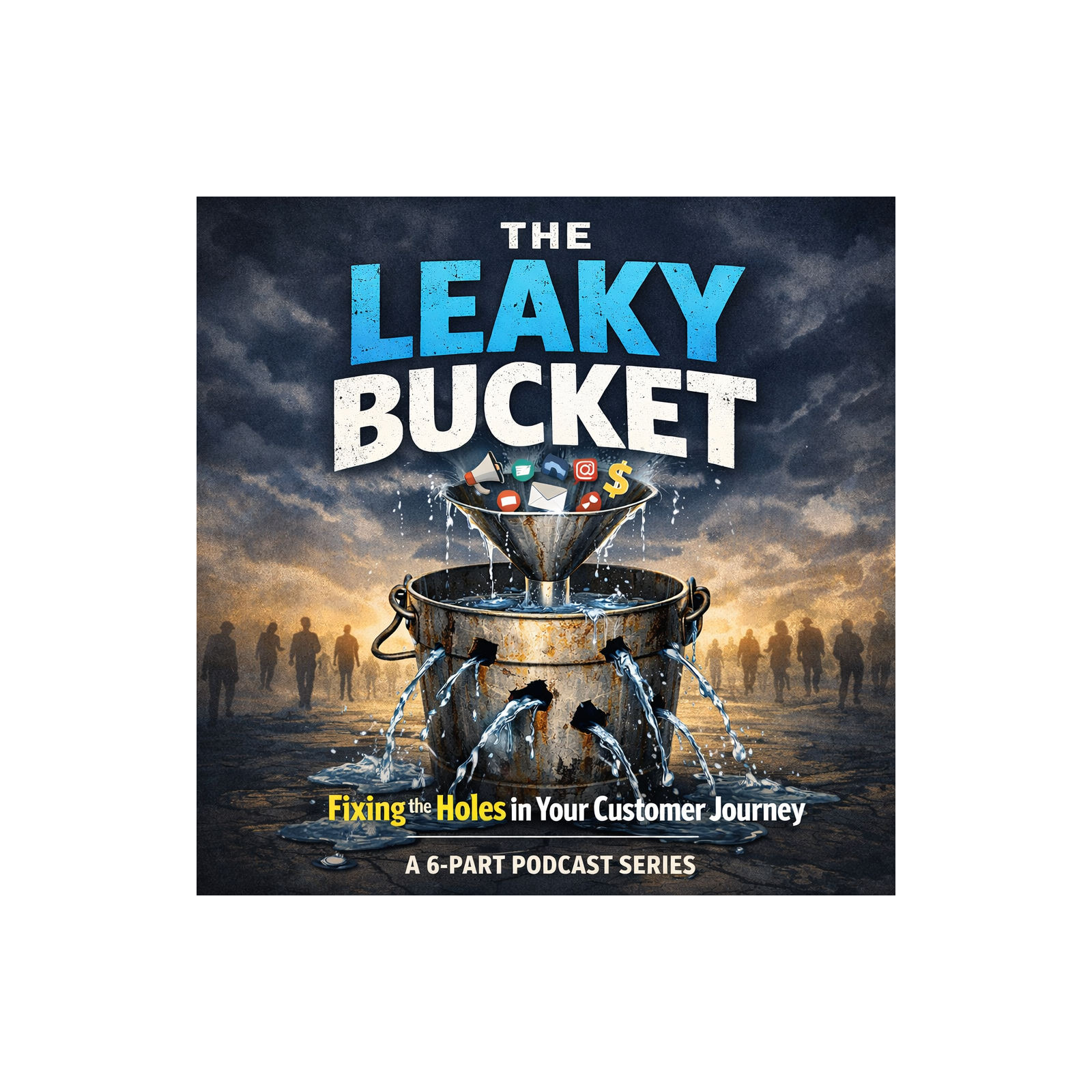 The Leaky Bucket: Why Customers Disappear & How to Make Them Stay podcast artwork