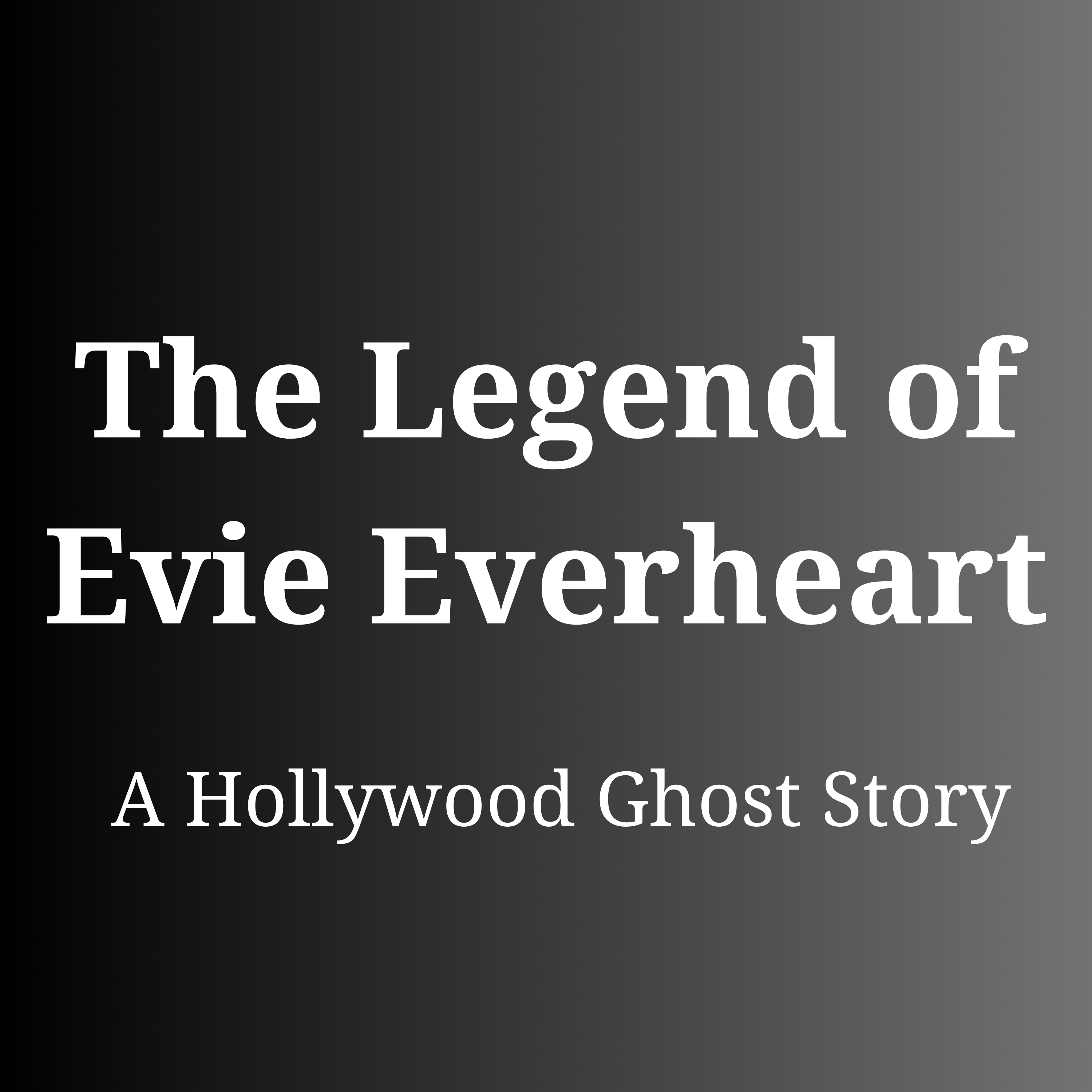 The Legend of Evie Everheart: A Hollywood Ghost Story