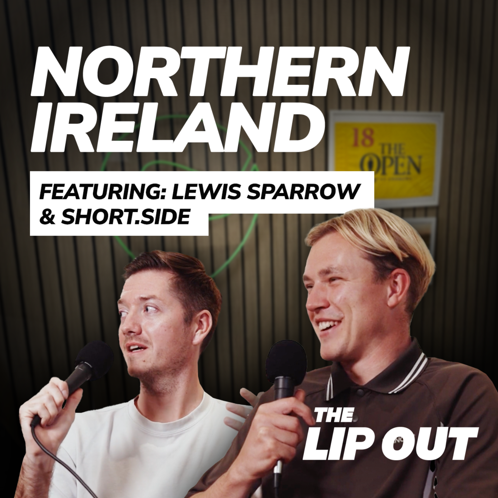 Northern Ireland with @short.side & @lewissparrowgolf | The Lip Out Ep. 6